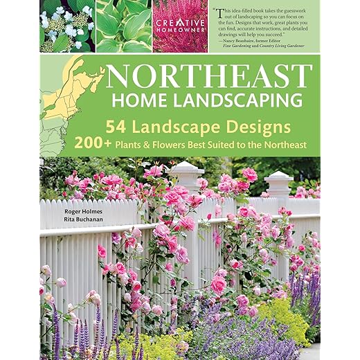 Northeast Home Landscaping, 3rd Edition: Including Southeast Canada (Creative Homeowner) 54 Landscape Designs, 200+ Plants & Flowers Best Suited to CT, MA, ME, NH, NY, RI, VT, NB, NS, ON, PE, & QC