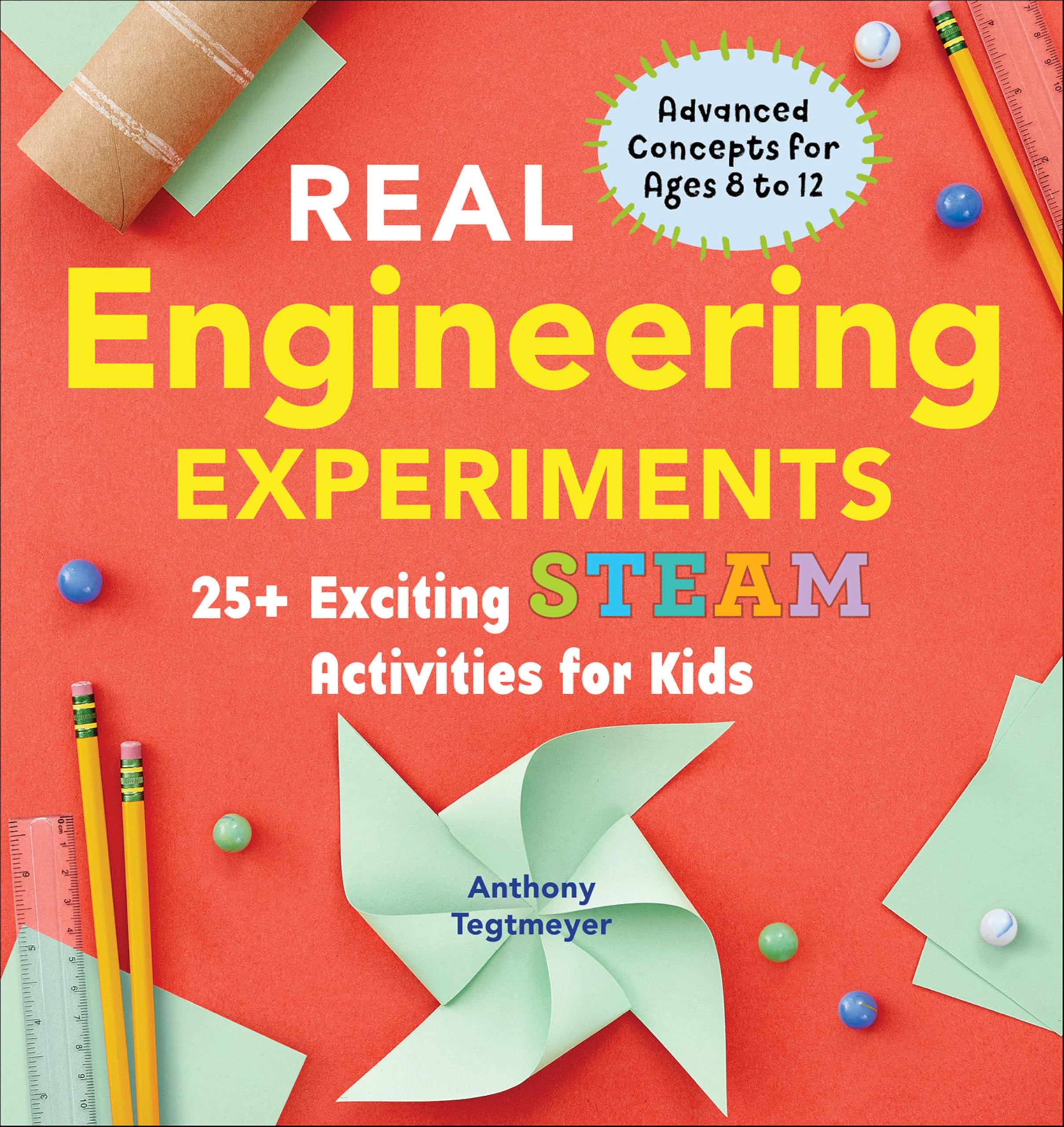 Real Engineering Experiments: 25+ Exciting STEAM Activities for Kids