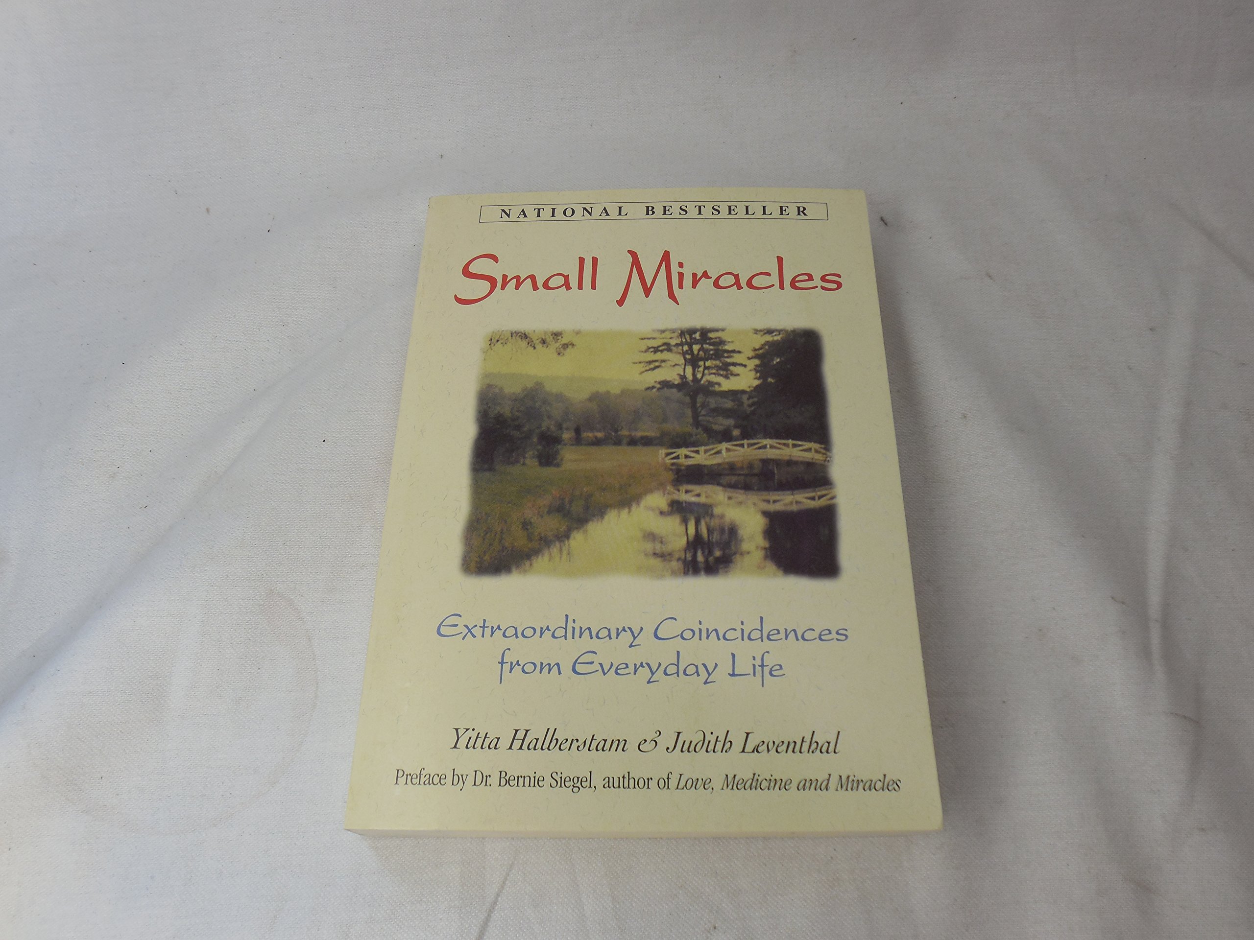 Small Miracles: Extraordinary Coincidences from Everyday Life Halberstam, Yitta and Leventhal, Judith
