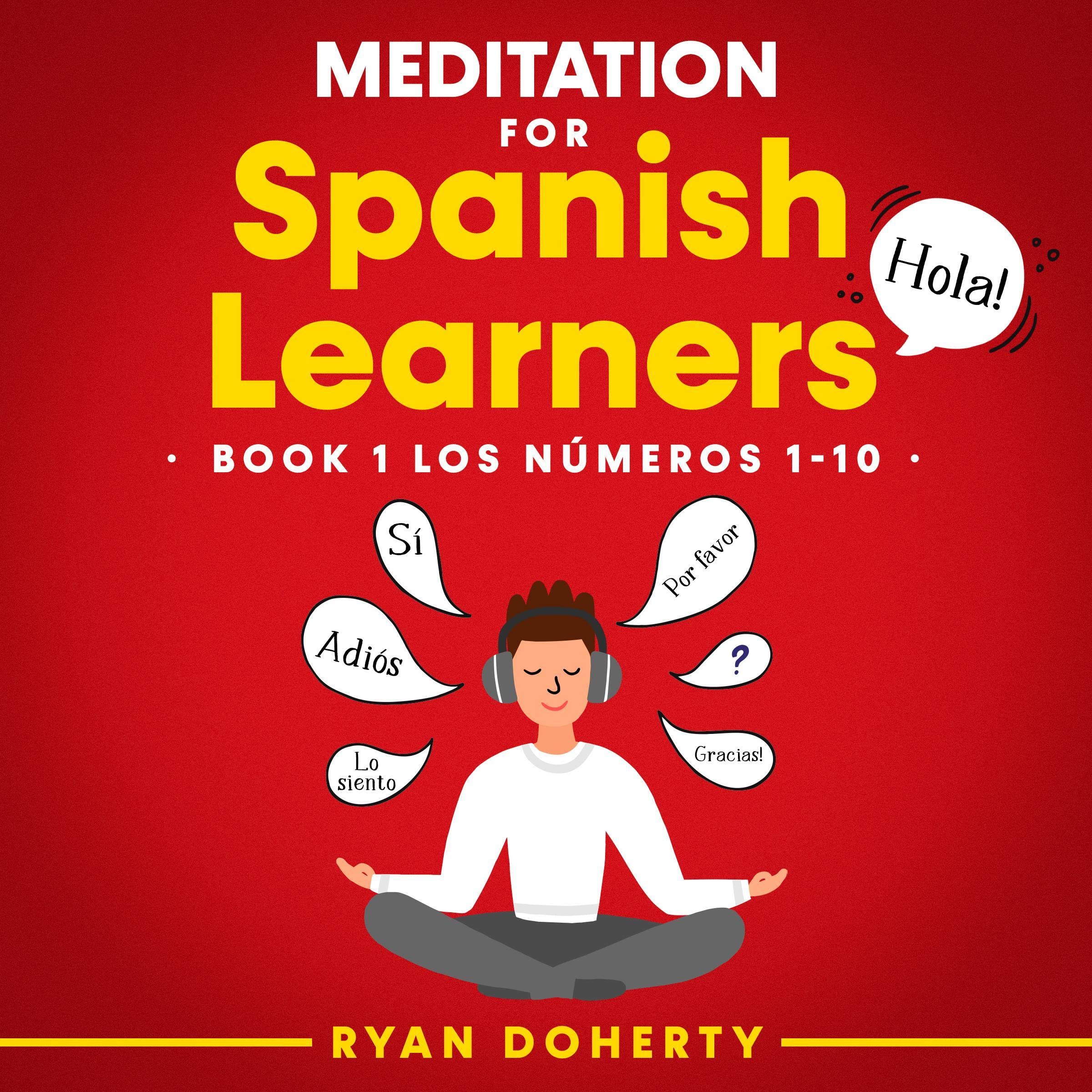 Cover art for Meditation for Spanish Learners: Teach Yourself Spanish Whilst Relaxing, Book 1 - Los Números (1-10)