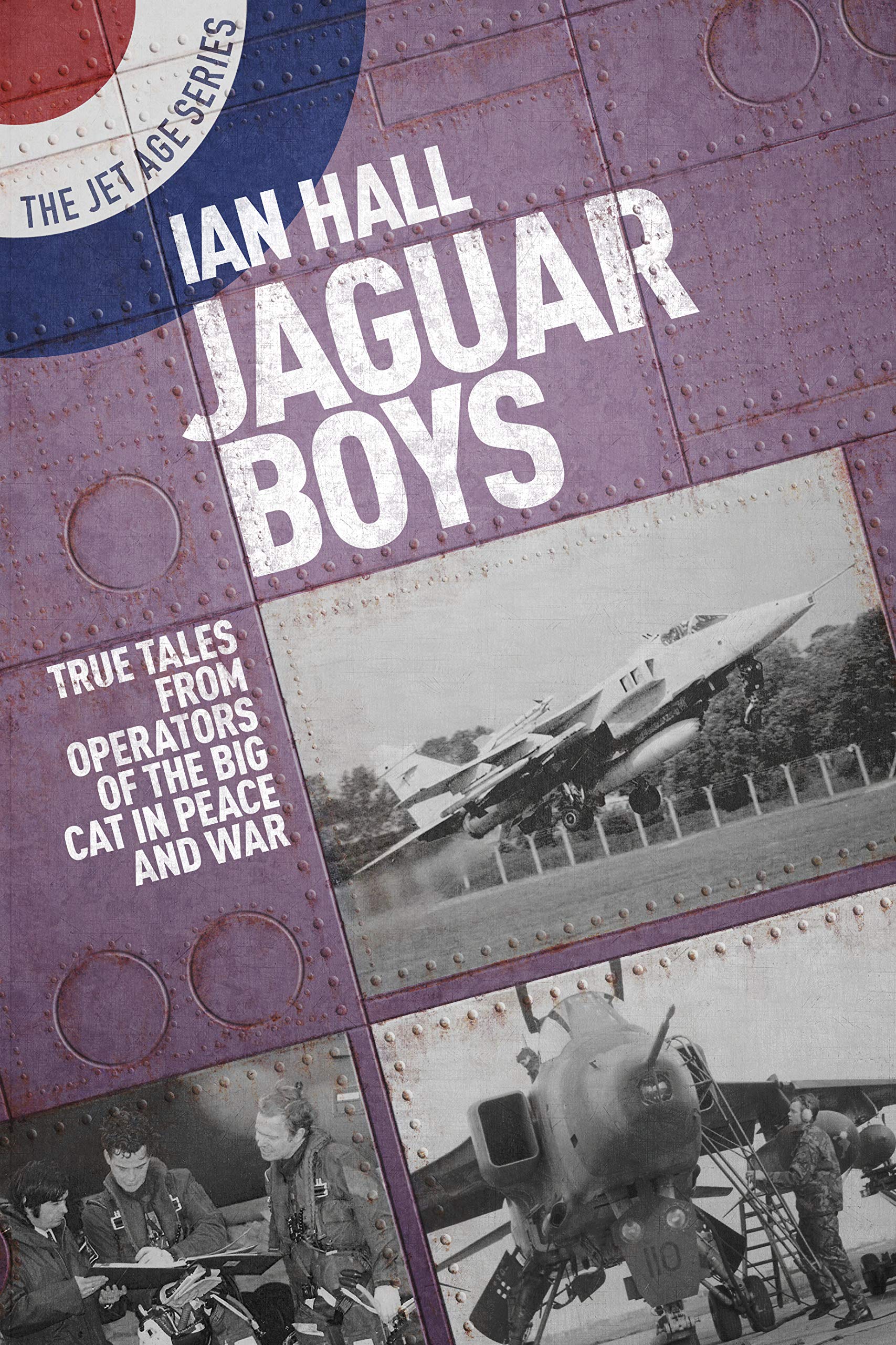 Jaguar Boys True Tales Operators of Big Cat in Peace and War Jet Age RAF Book