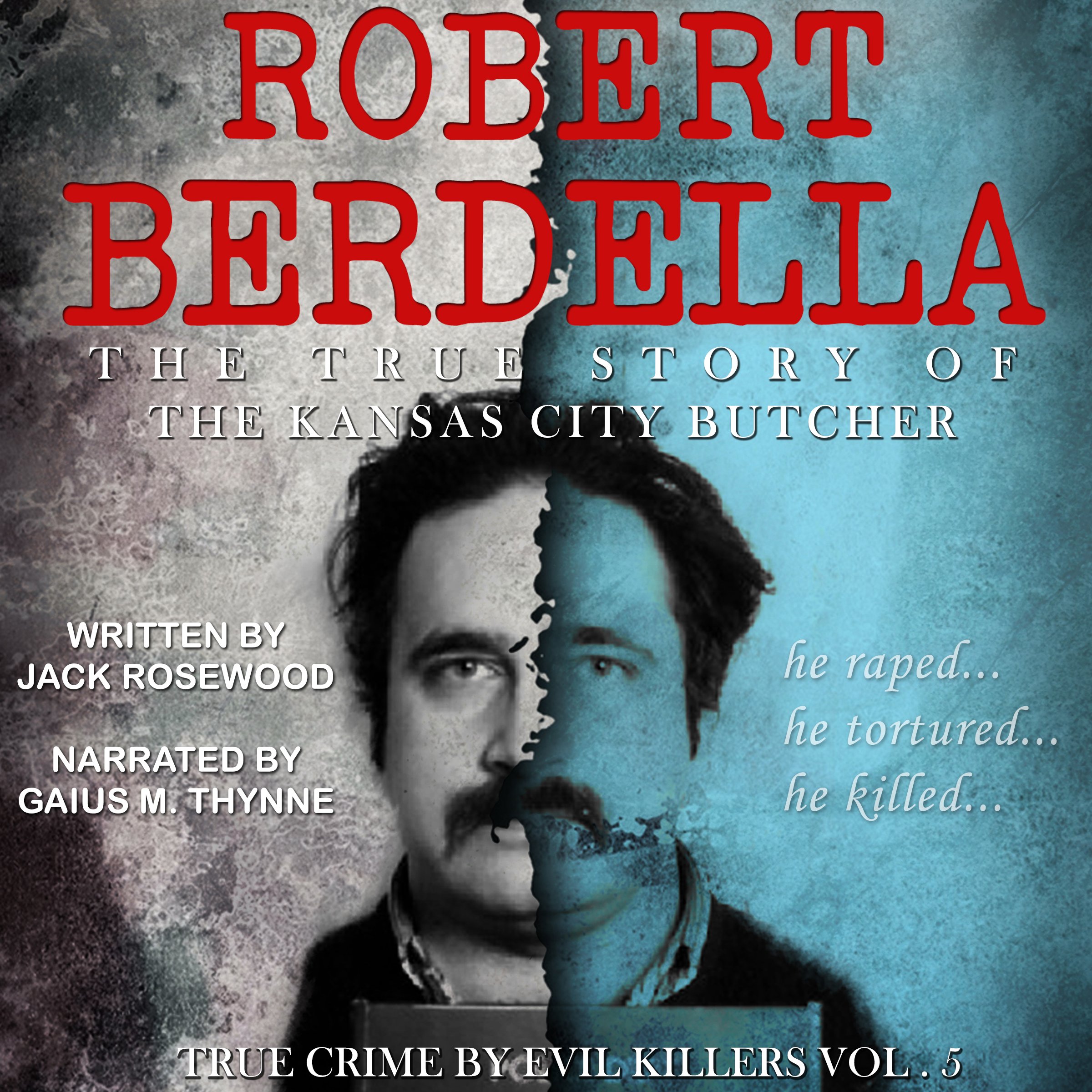 Cover art for Robert Berdella: The True Story of The Kansas City Butcher