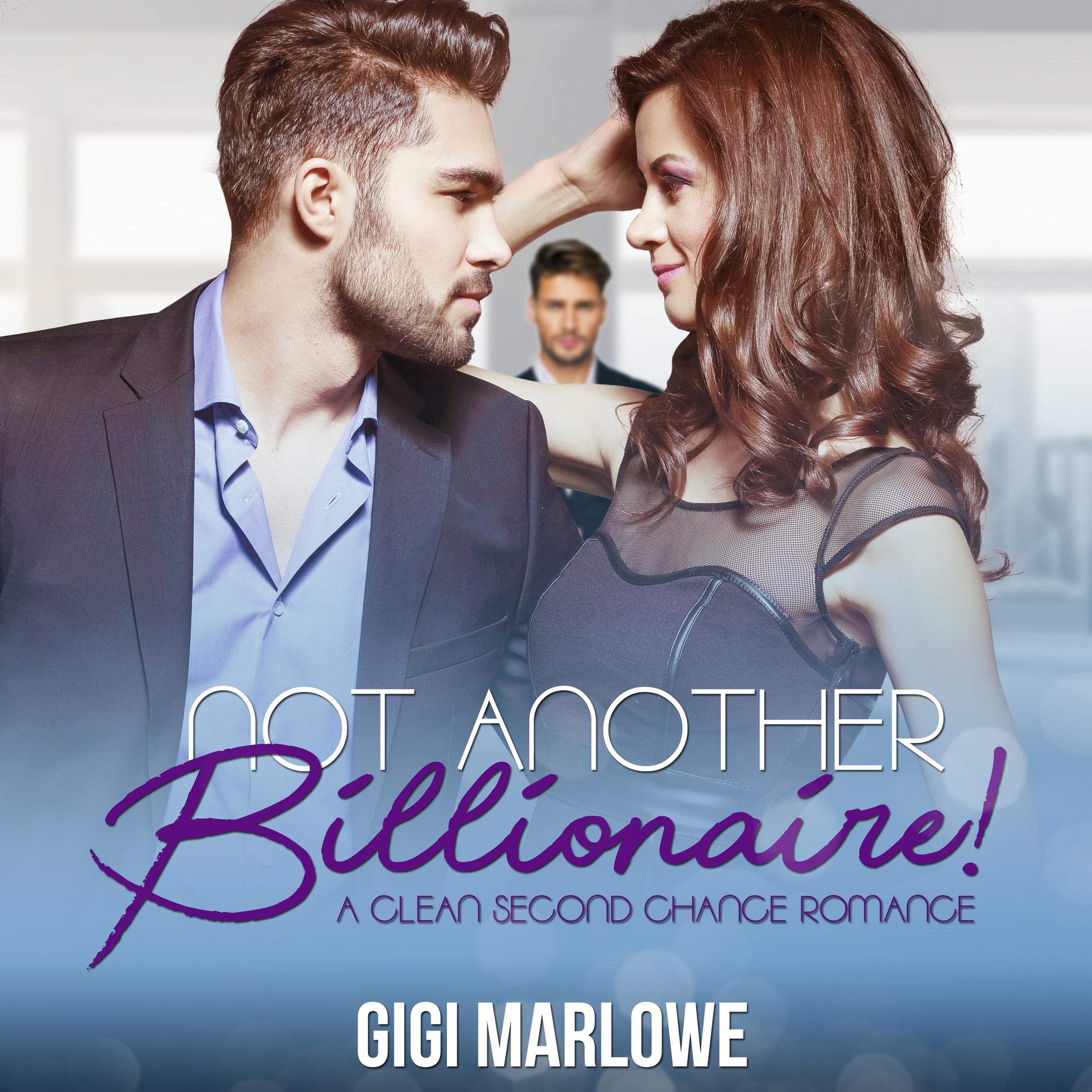 Not Another Billionaire: A Clean Second Chance Romance