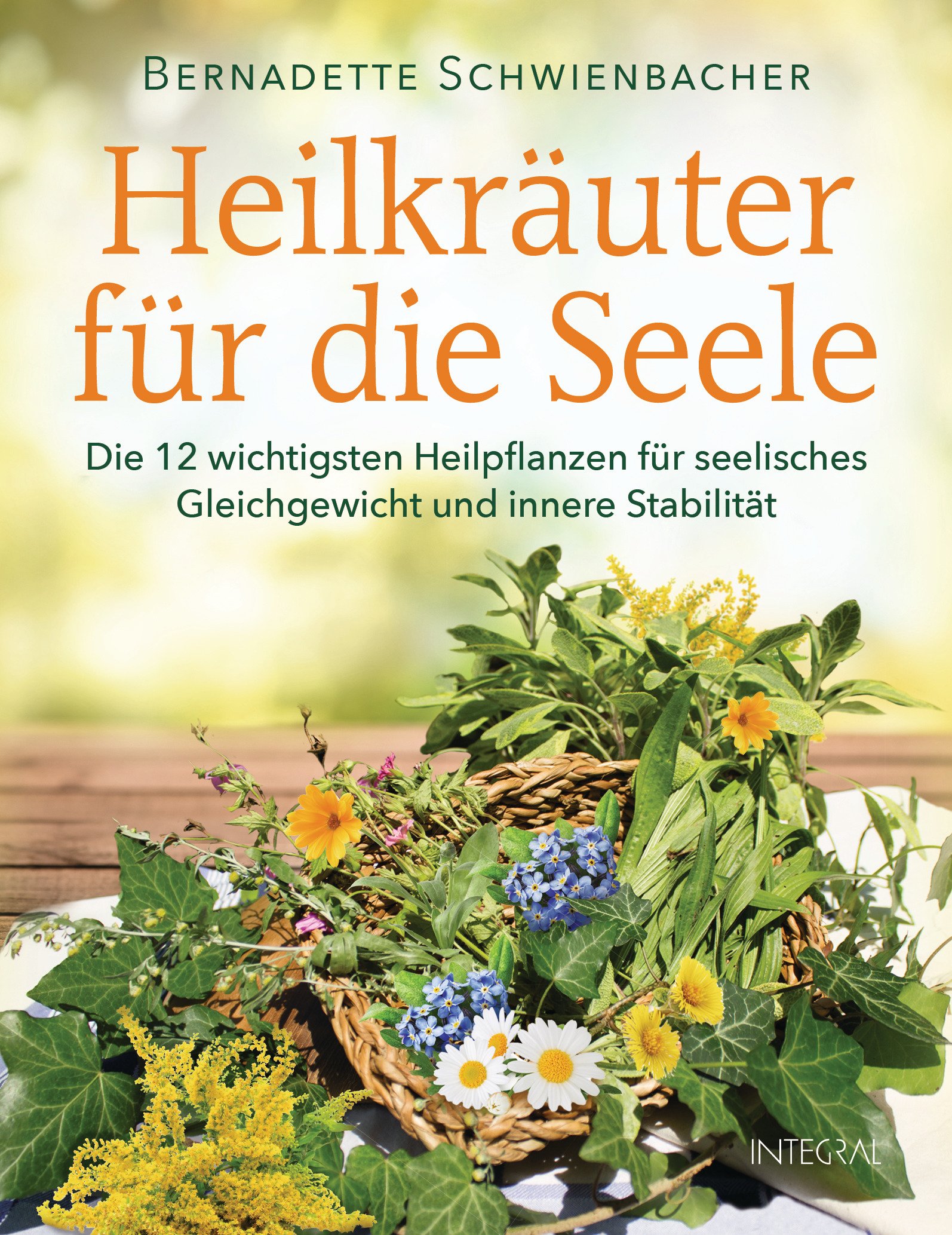 Heilkräuter für die Seele: Die 12 wichtigsten Heilpflanzen für seelisches Gleichgewicht und innere Stabilität (German Edition)