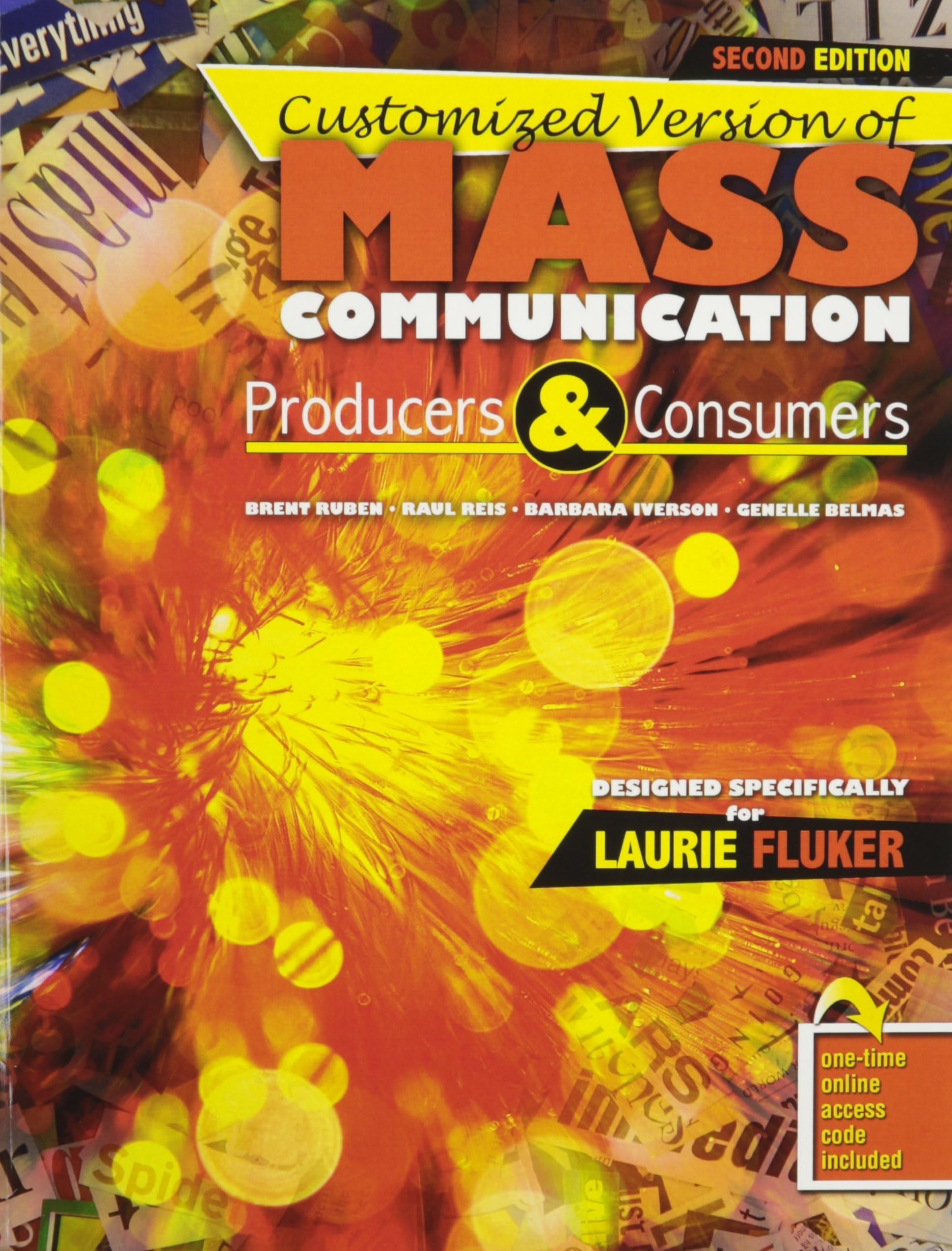 Customized Version of Mass Communication: Producers and Consumers by Brent Ruben, Raul Reis, Barbara Iverson, and Genelle Belmas