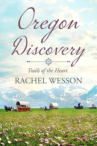 Oregon Discovery Wagon Train Romance (Trails of the Heart Book 4)
