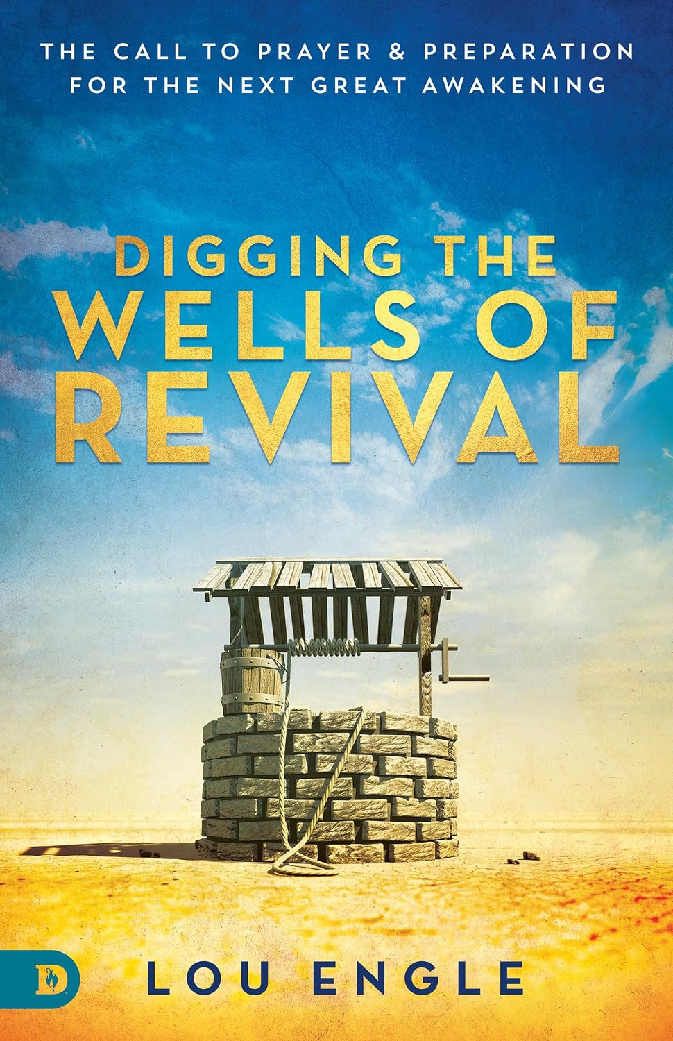 Digging the Wells of Revival: The Call to Prayer and Preparation for the Next Great Awakening Paperback &ndash; August 16, 2021