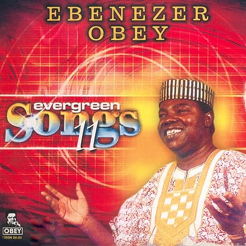 Evergreen Songs Original 11 by Chief Commander Ebenezer Obey on Amazon