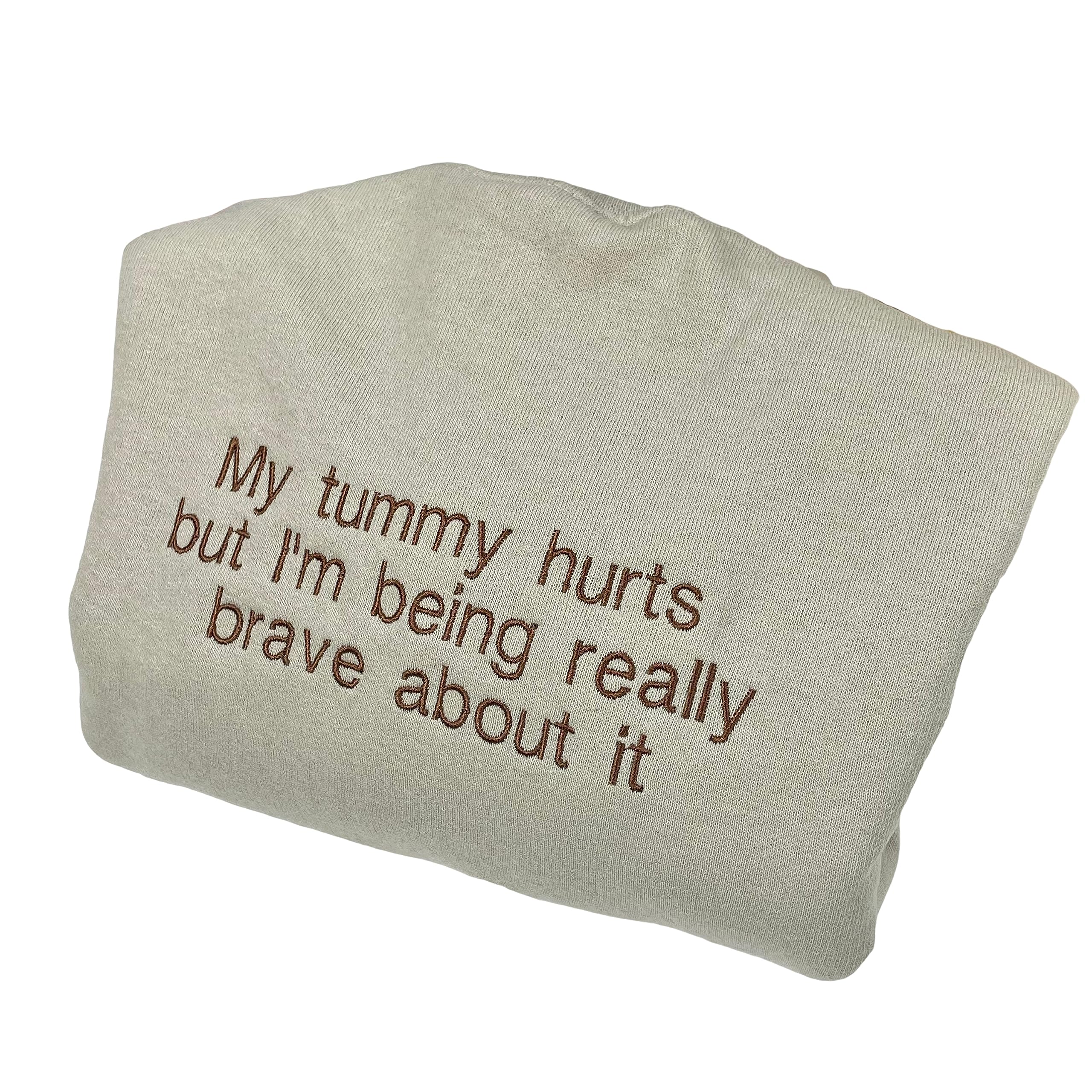 My Tummy Hurts Embroidered Sweatshirt Funny Embroidered Crewneck Custom Embroidery Shirt My Tummy Hurts but i’m being really brave about it Women Brave Letter Printed Fall Sweaters