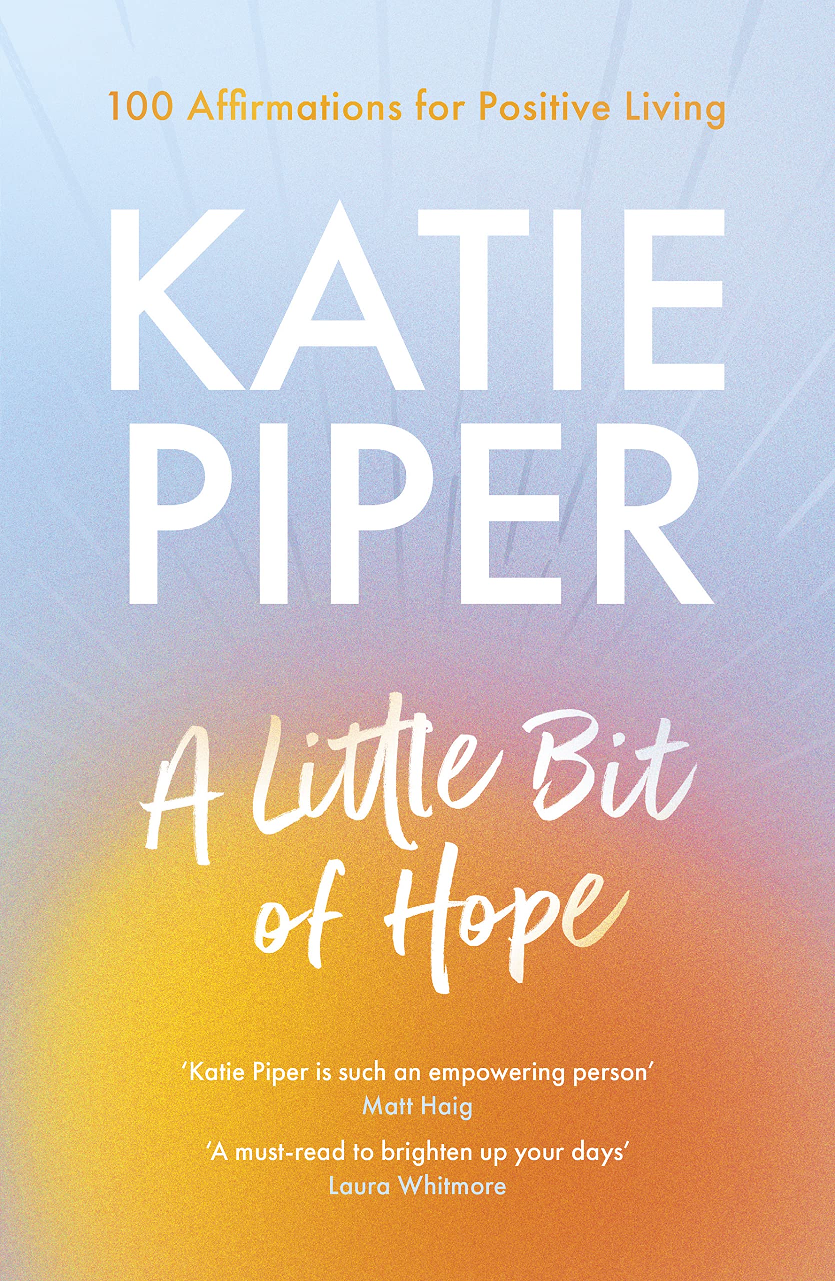 A Little But of Hope: 100 affirmations for positive living,Katie