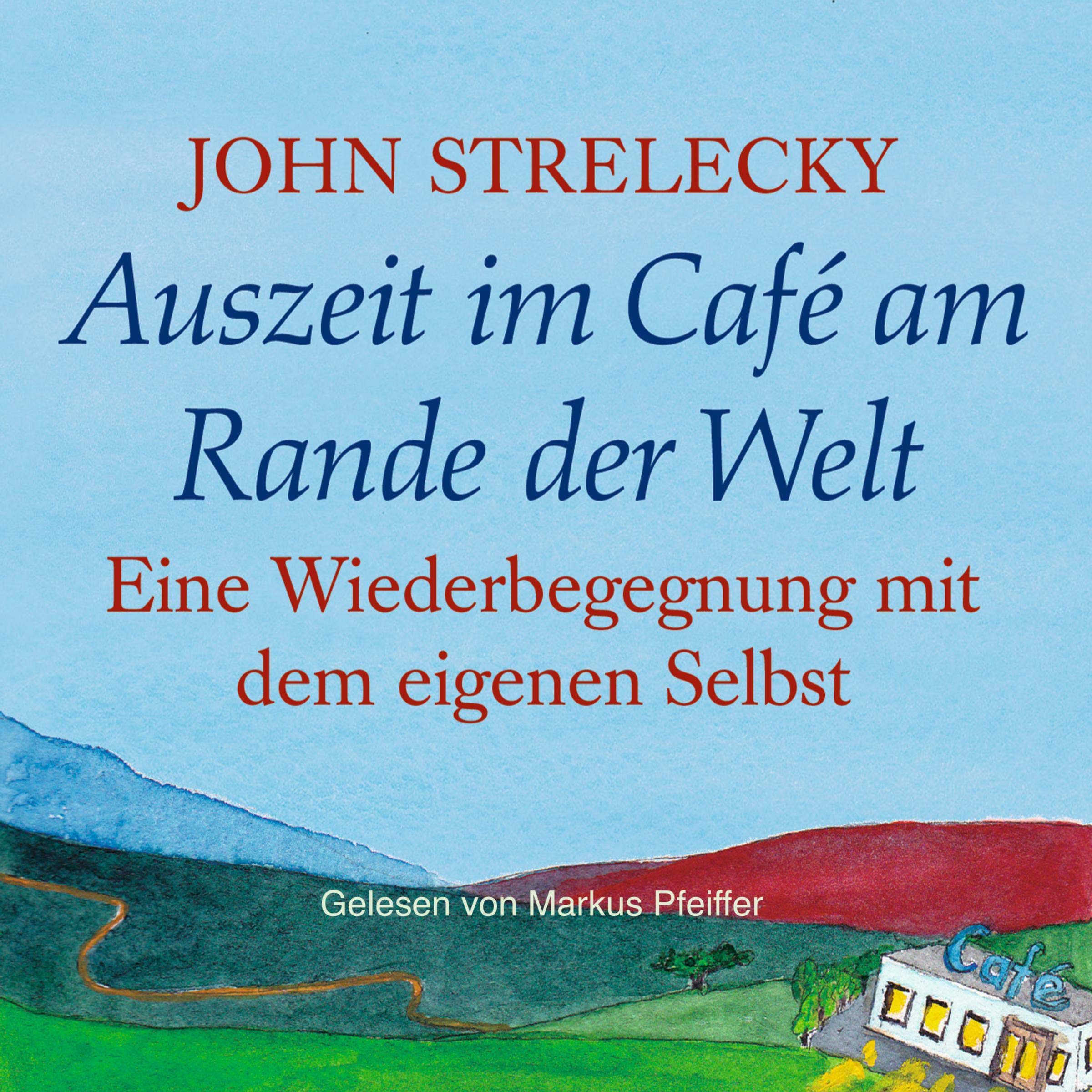 Cover art for Auszeit im Café am Rande der Welt: Eine Wiederbegegnung mit dem eigenen Selbst [Time out in the Cafe on the Edge of the World: A Reunion with Yourself]