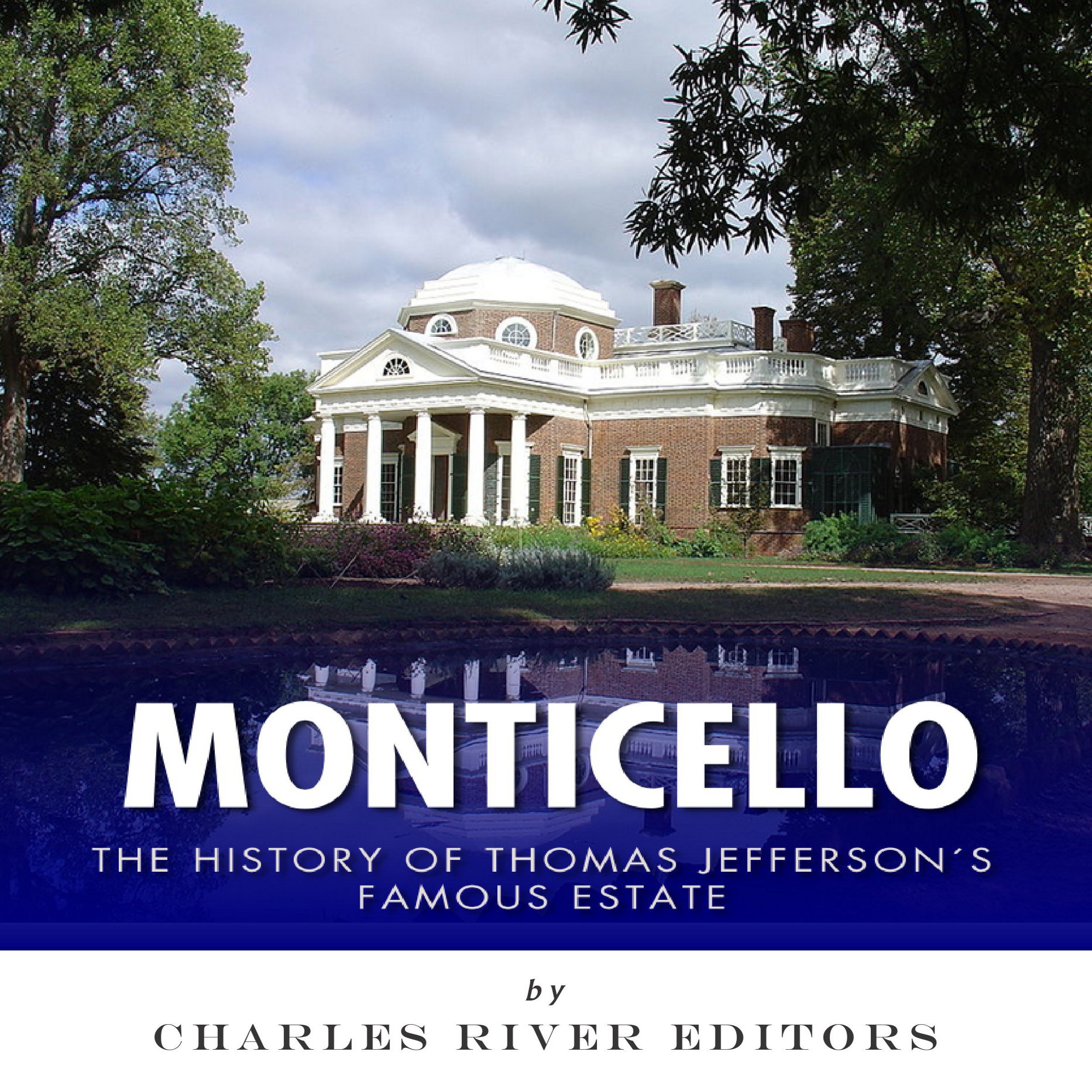 Monticello: The History of Thomas Jefferson's Famous Estate