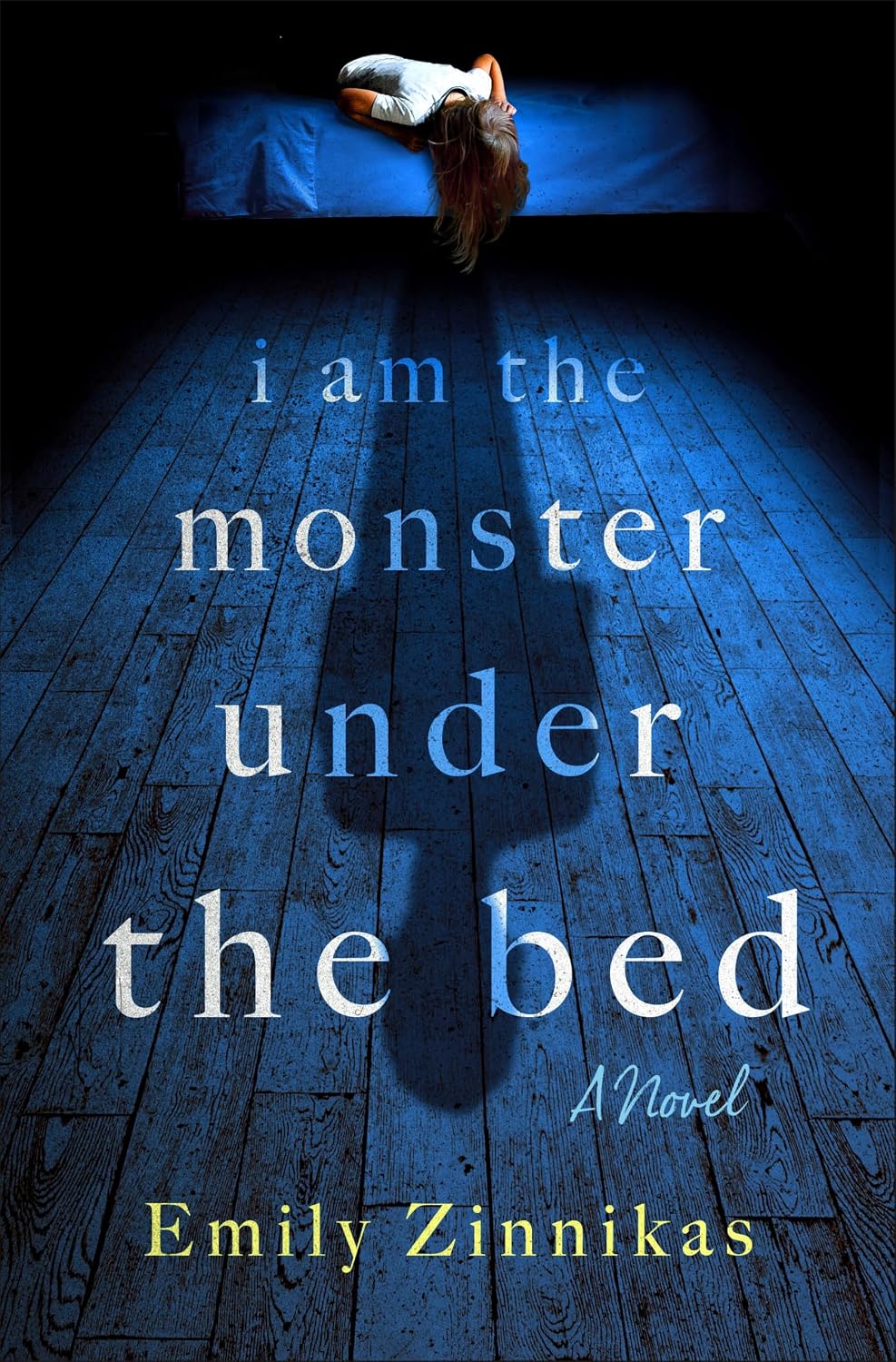 I Am the Monster Under the Bed: A Novel