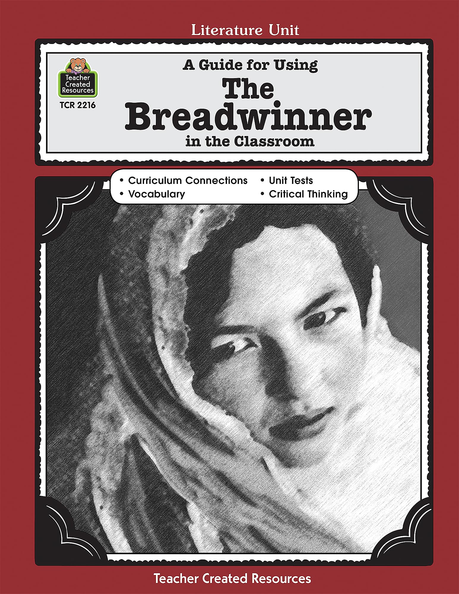 A Guide for Using The Breadwinner in the Classroom: A Guide for Using in the Classroom (Literature Unit (Teacher Created Materials))