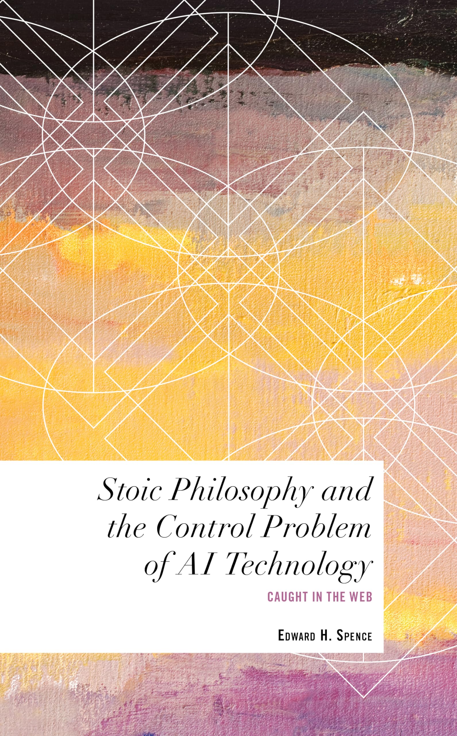 Buy Stoic Philosophy and the Control Problem of AI Technology: Caught in the Web (Values and Identities: Crossing Philosophical Borders) — BookShops.in