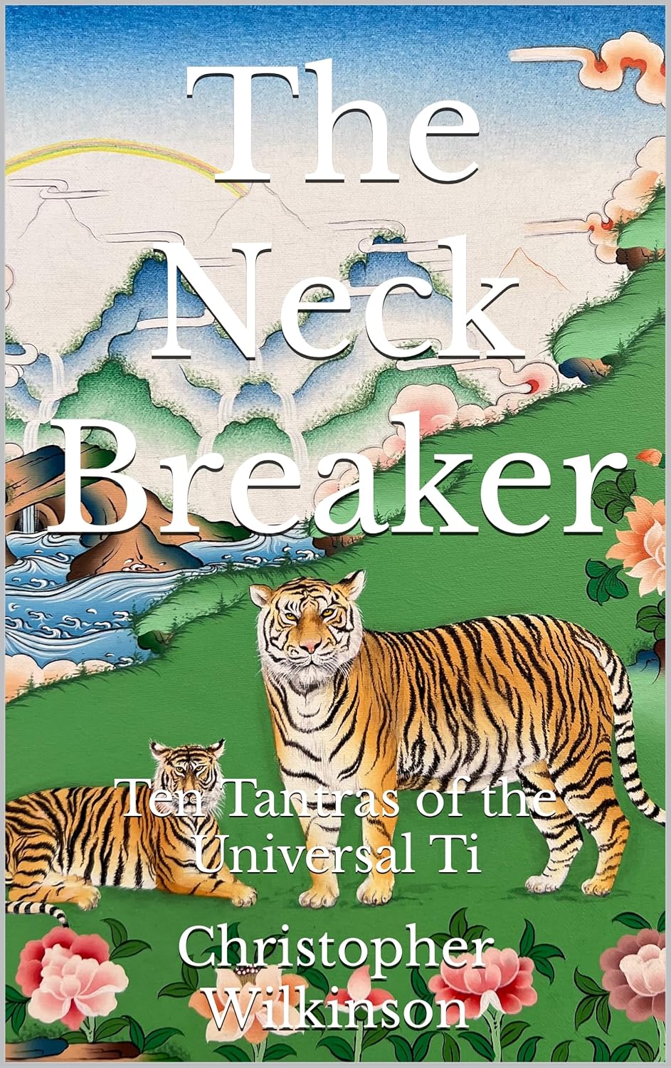 The Neck Breaker: Ten Tantras of the Universal Ti      Kindle Edition