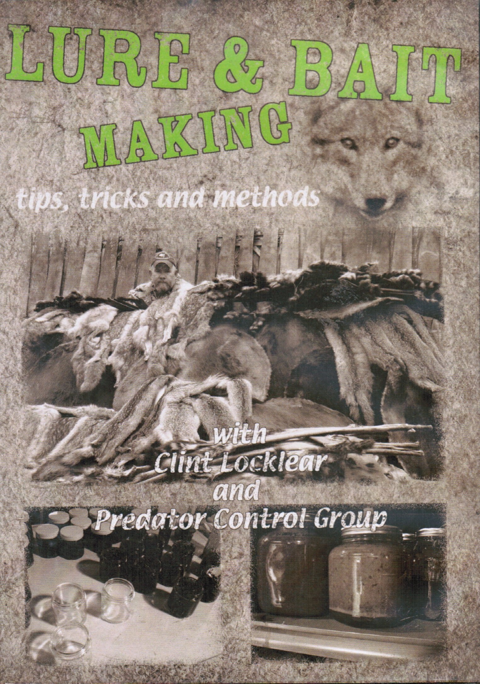 DVD - Clint Locklear and Predator Control Group - Lure & Bait Making Tips, Tricks and Methods
