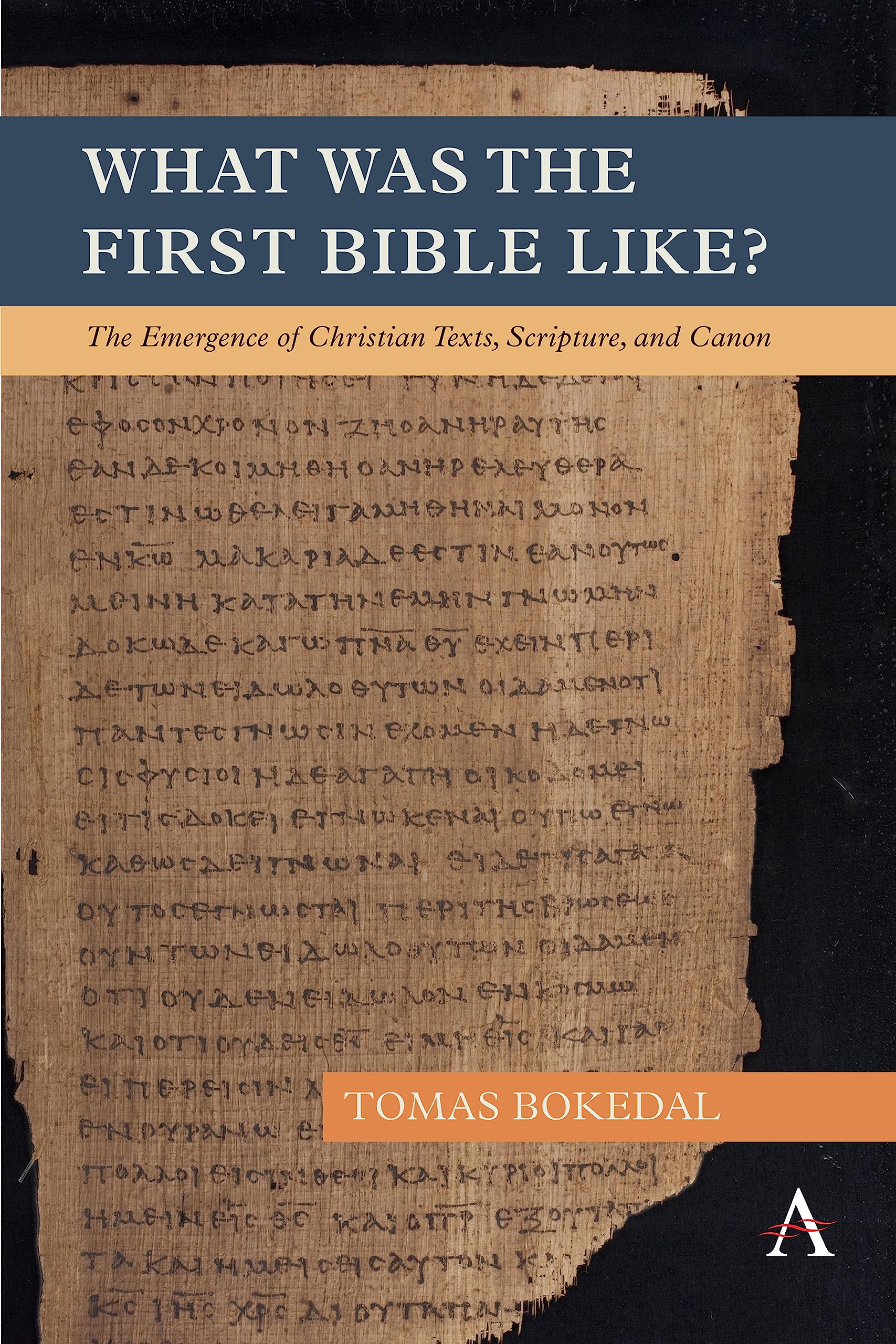 What was the First Bible Like?: The Emergence of Christian Texts, Scripture, and Canon (Anthem Impact)