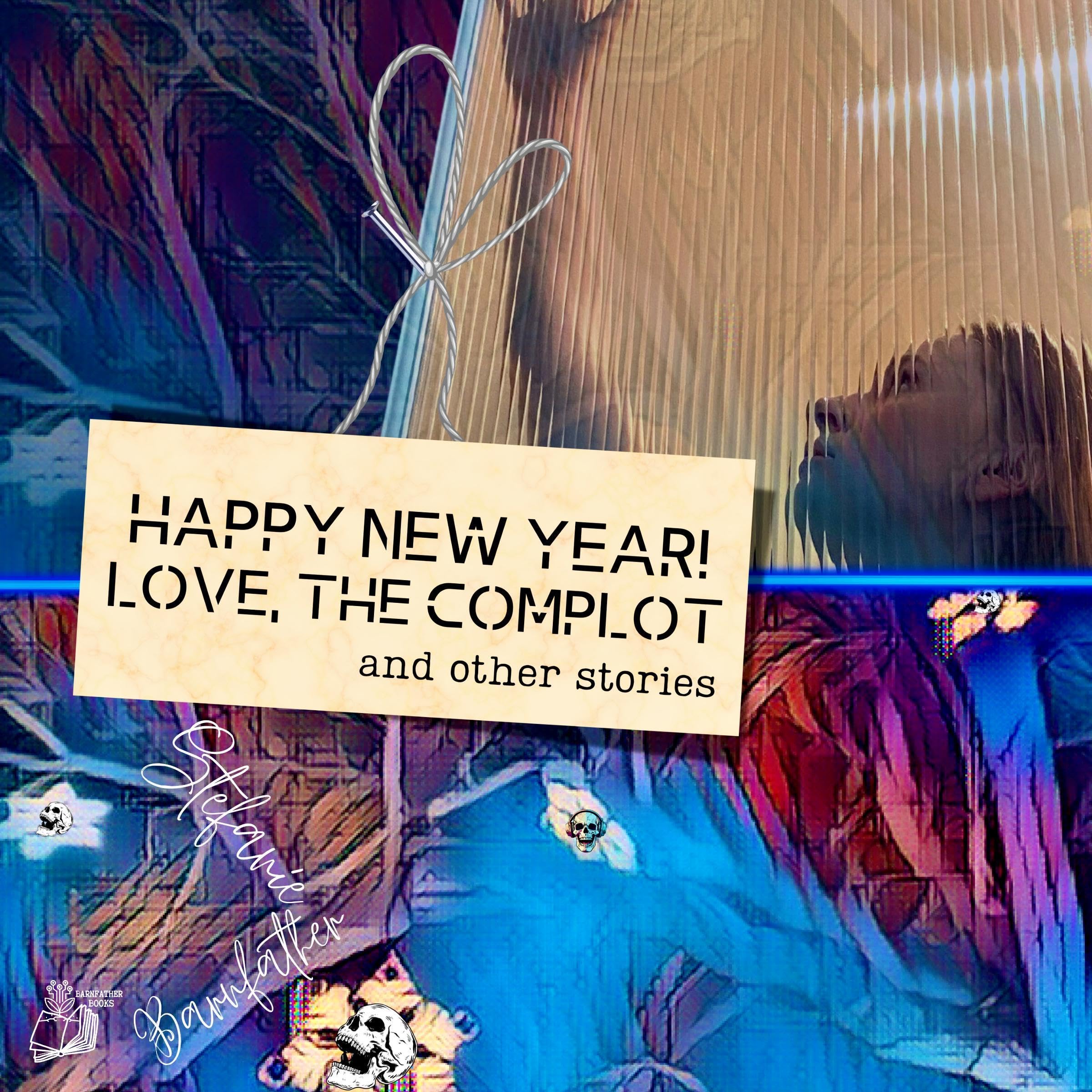 Happy New Year! Love, the Complot: And Other Stories