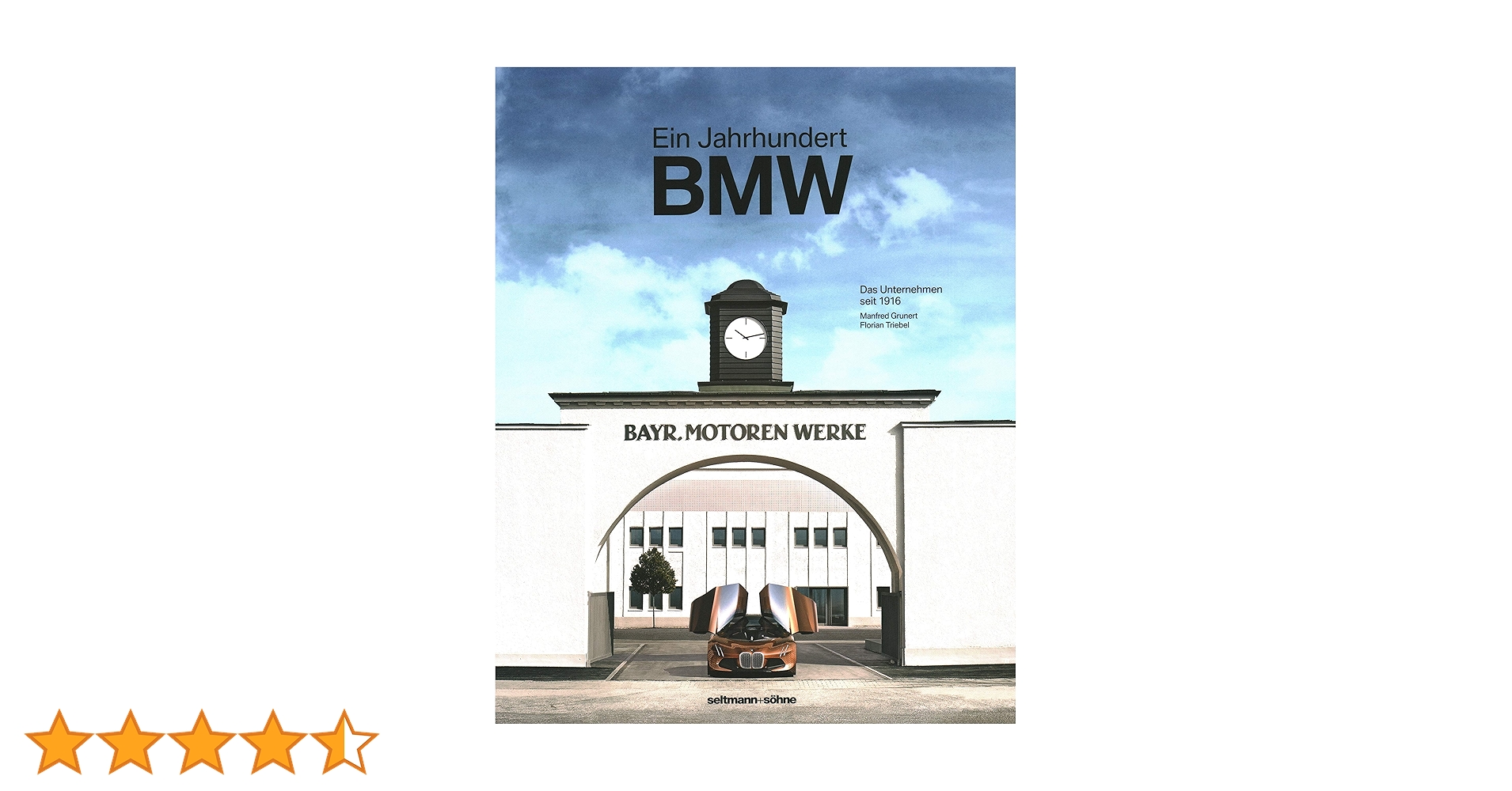 Ein Jahrhundert BMW: Das Unternehmen seit 1916 : Grunert