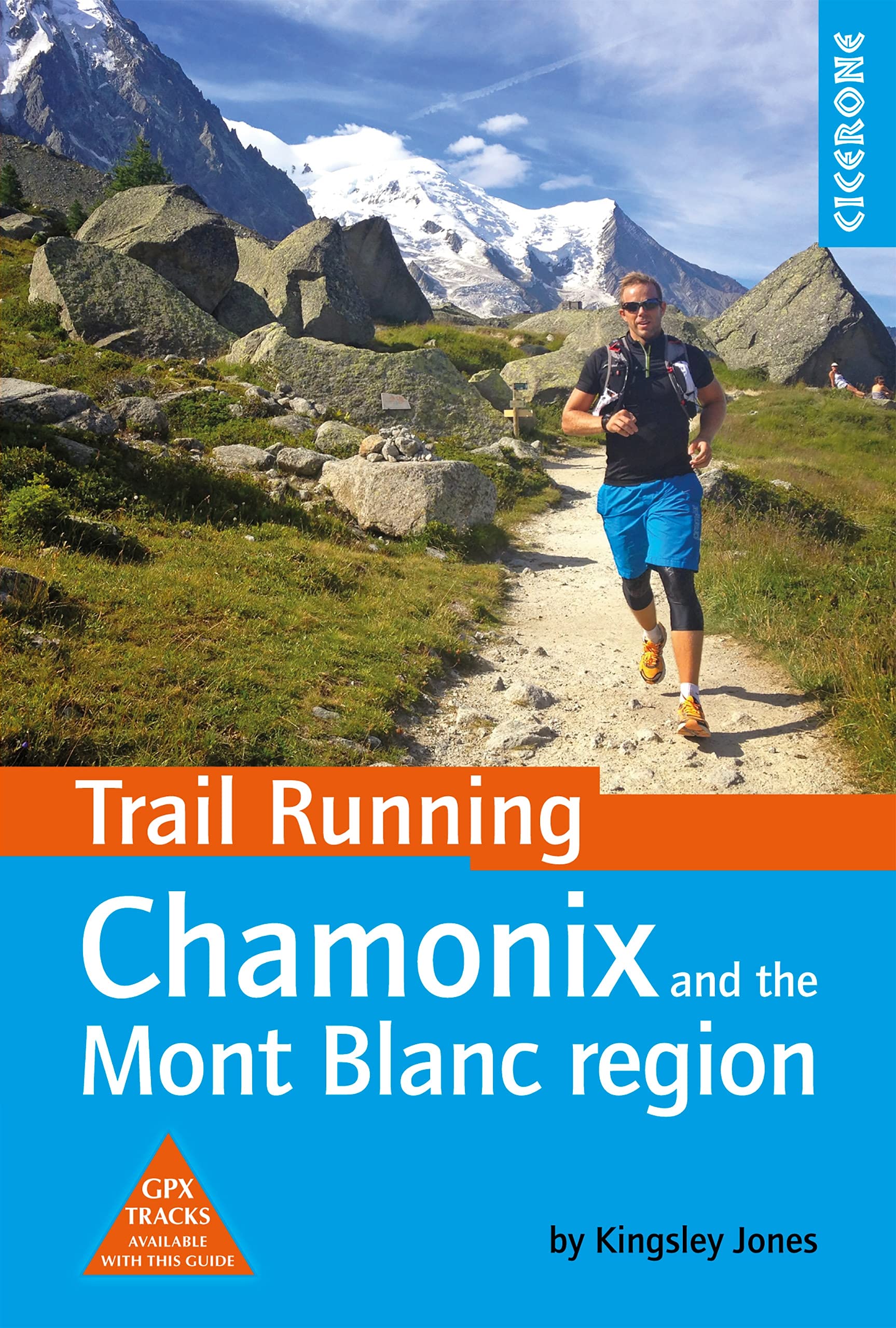 Trail Running - Chamonix and the Mont Blanc region: 40 routes in the Chamonix Valley, Italy and Switzerland (Cicerone Trail Running Guides)