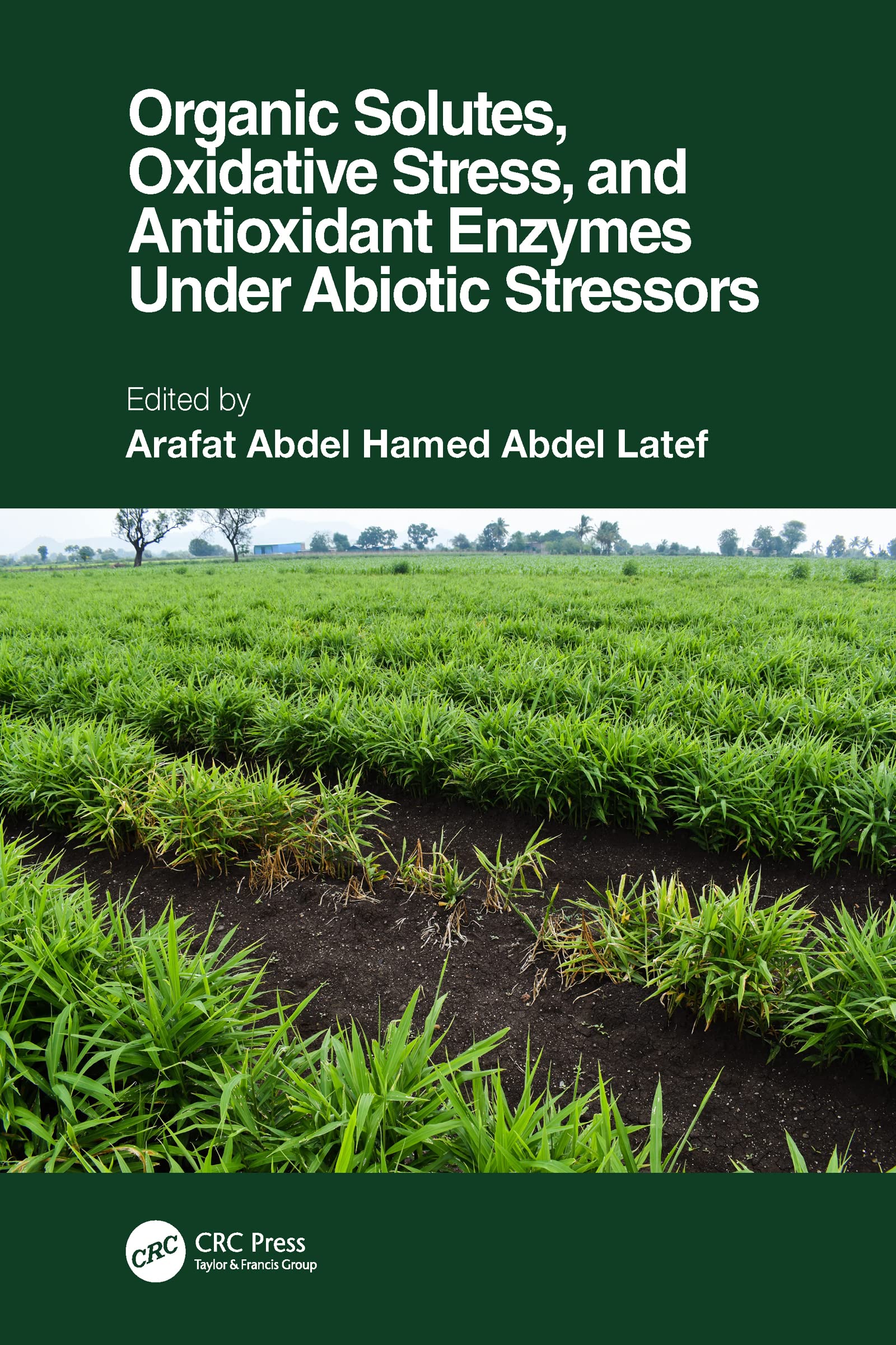 Buy Organic Solutes, Oxidative Stress, and Antioxidant Enzymes Under Abiotic Stressors ā BookShops.in