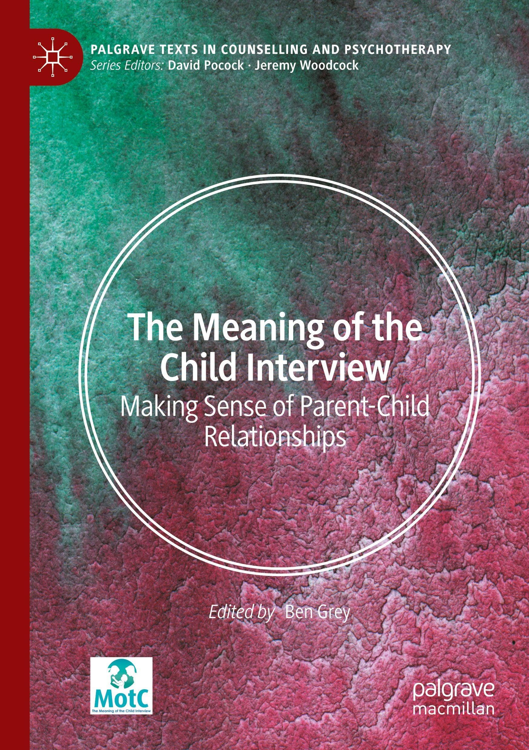 The Meaning of the Child Interview: Making Sense of Parent-Child Relationships (Palgrave Texts in Counselling and Psychotherapy)