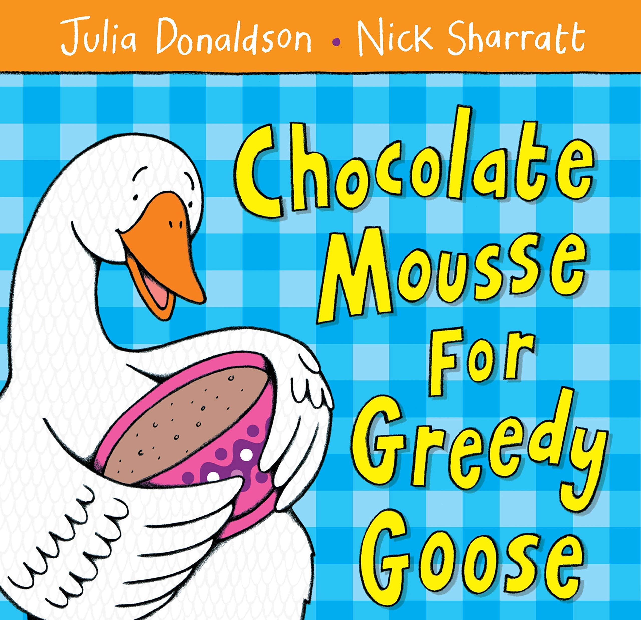 Chocolate Mousse for Greedy Goose by Julia Donaldson PAPERBACK 9781405021906