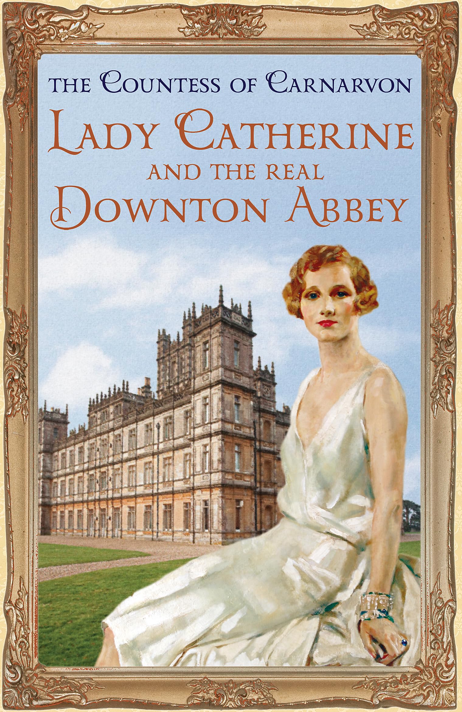 Lady Catherine and the Real Downton Abbey: Lady Almina und das wahre  Downton Abbey, englische Ausgabe : Countess Of Carnarvon, The: Amazon.de:  Bücher, image size:1519x2339