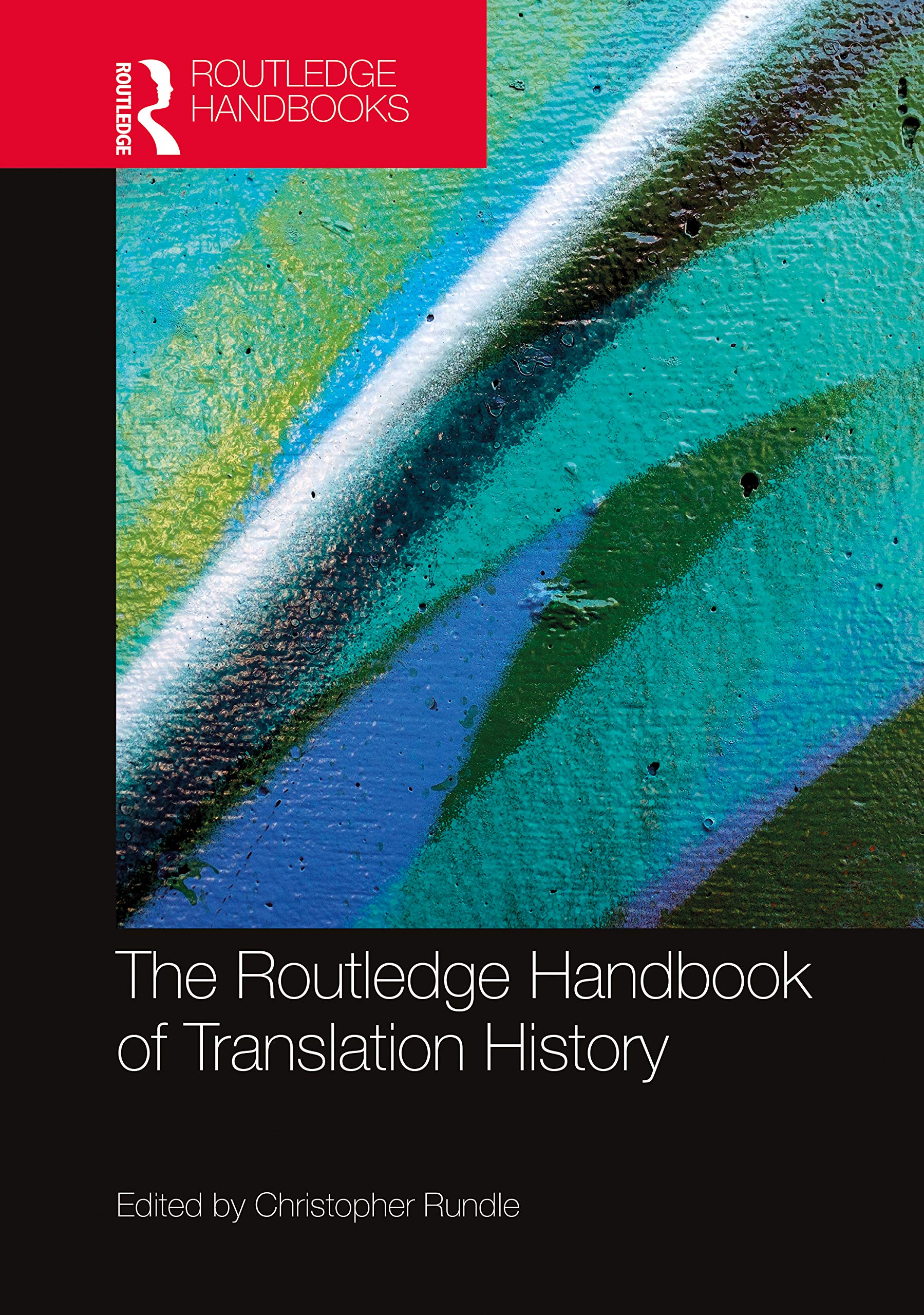 The Routledge Handbook of Translation History (Routledge Handbooks in Translation and Interpreting Studies)