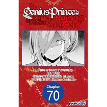 The Genius Prince's Guide to Raising a Nation Out of Debt #070 The Genius Prince's Guide to Raising a Nation Out of Debt CHAPTER SERIALS Book 70