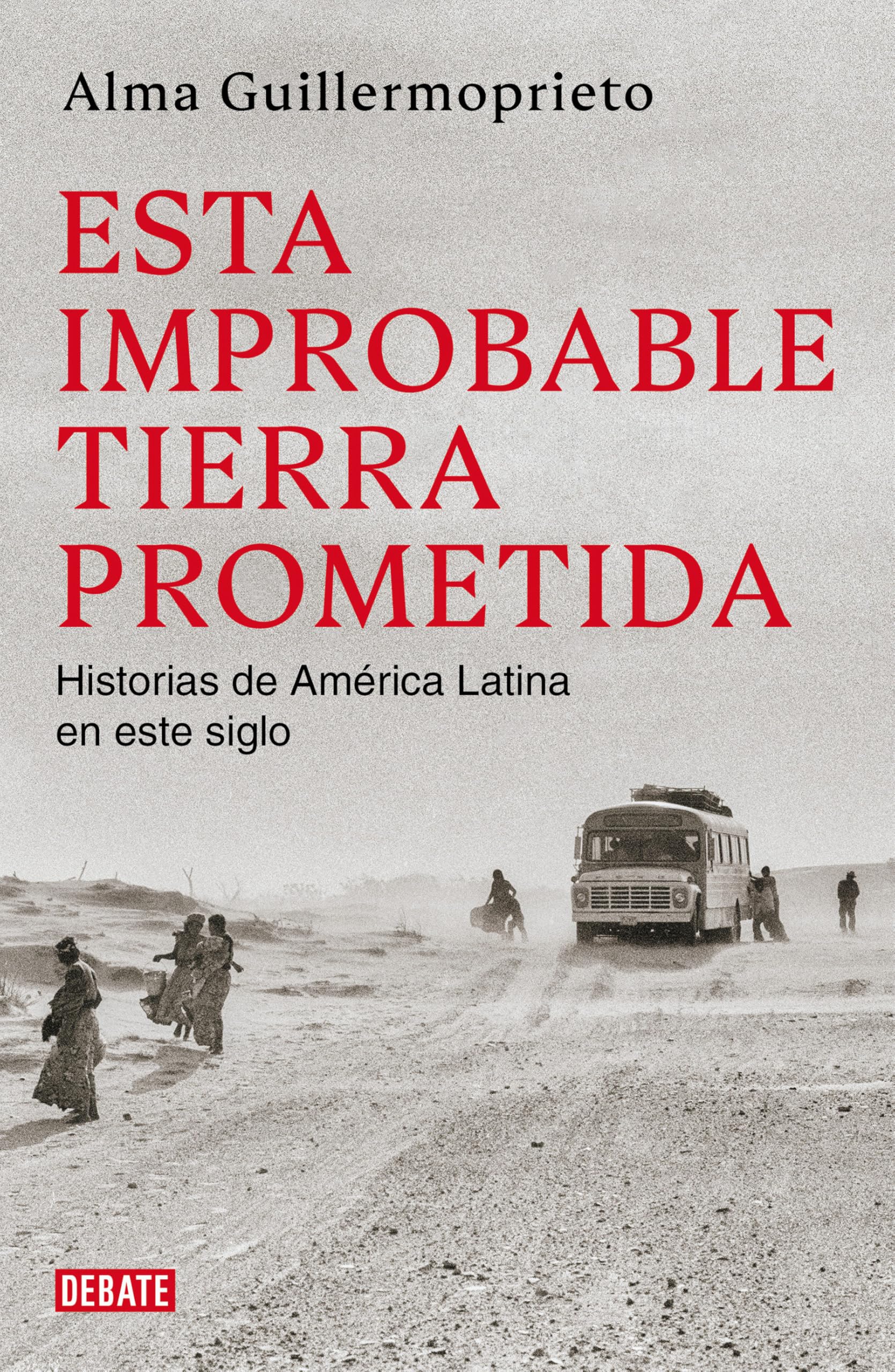 Esta improbable tierra prometida: Historias de una vida dedicada al periodismo en Latinoamérica (Ensayo y Pensamiento)