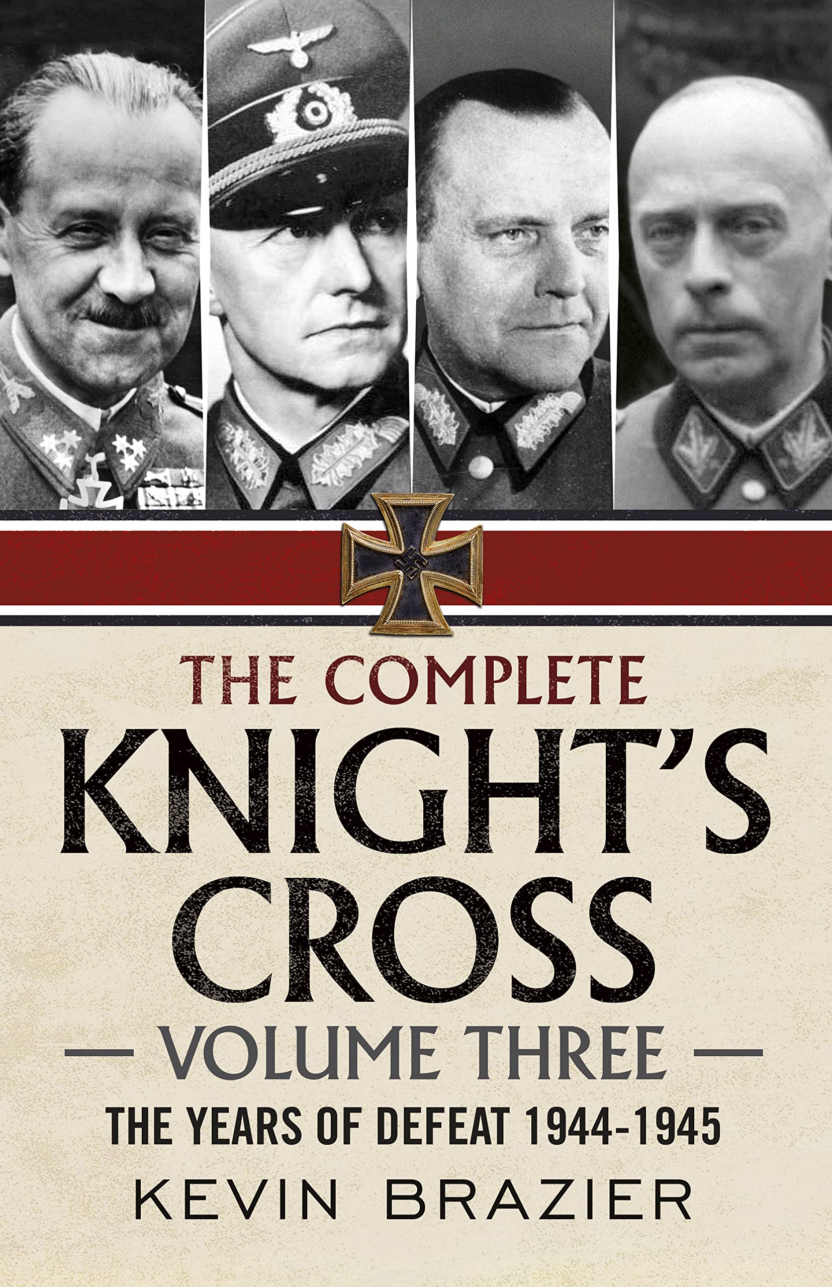 The Complete Knight's Cross: The Years of Defeat 1944-1945 (3)