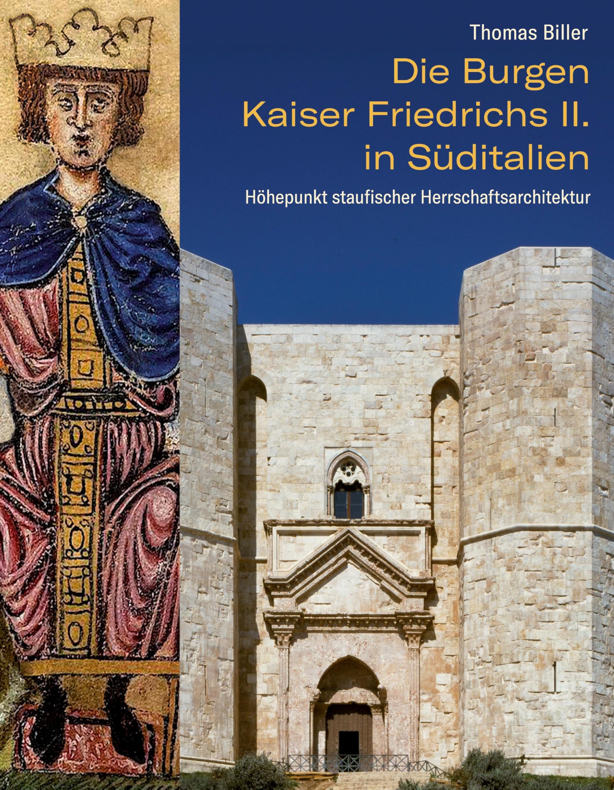 Die Burgen Kaiser Friedrichs II. in Süditalien: Höhepunkt staufischer Herrschaftsarchitektur: Höhepunkte Staufischer Herrschaftsarchitektur