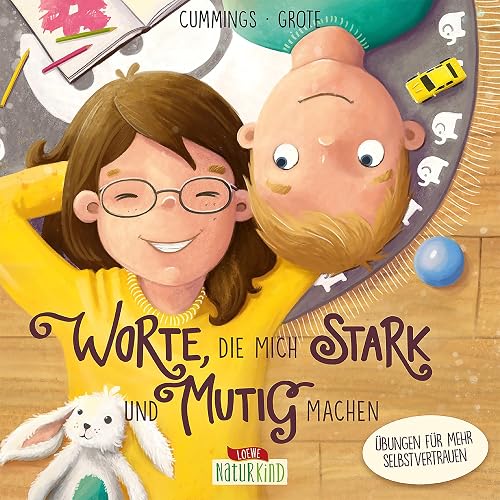 Worte, die mich stark und mutig machen: Übungen für mehr Selbstvertrauen - Bestärkendes Bilderbuch für Kinder ab 4 Jahre (Naturkind - garantiert gut!)