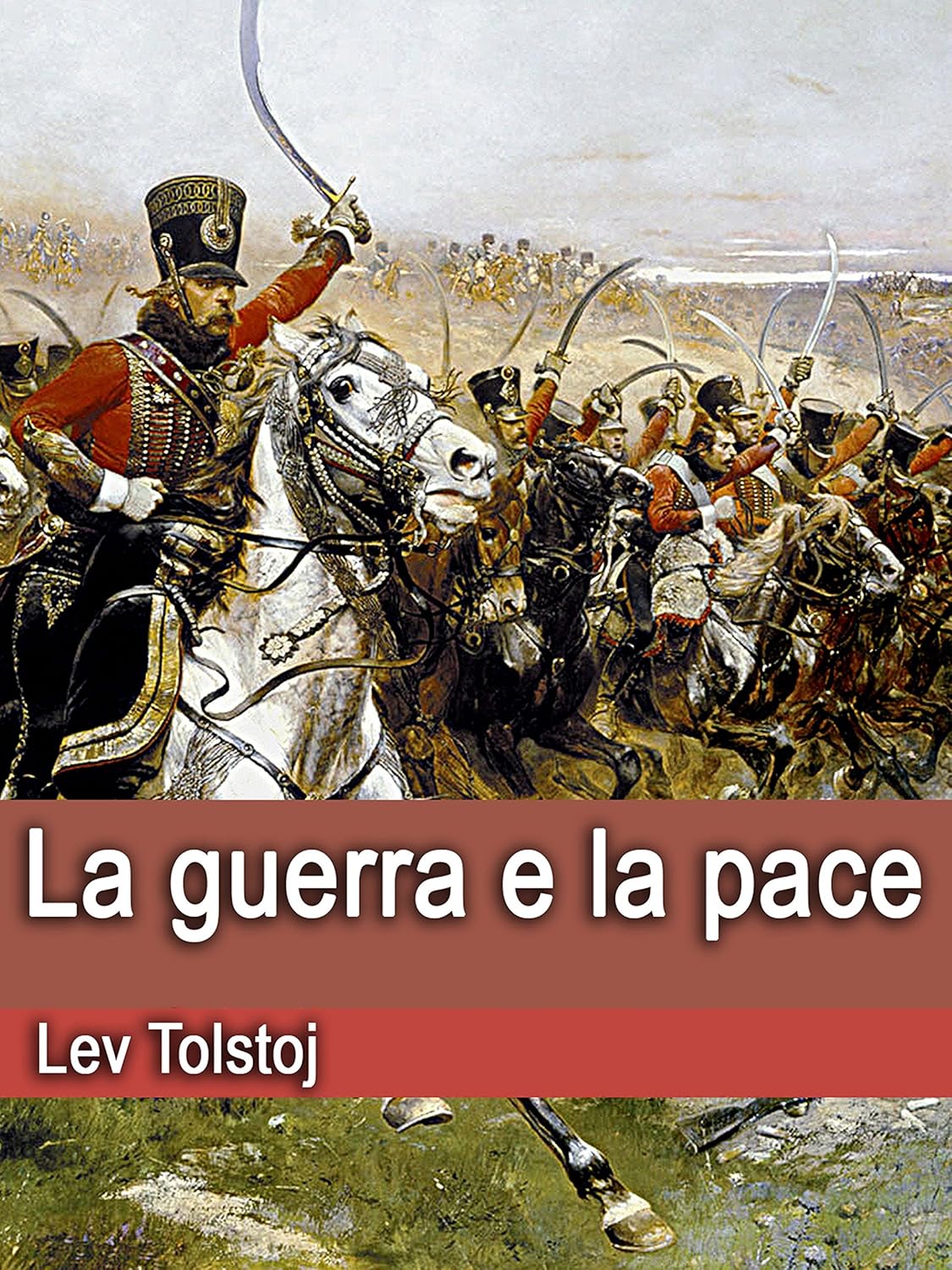 La guerra e la pace eBook Tolstoj, Lev, Chiappelli, Alessandro