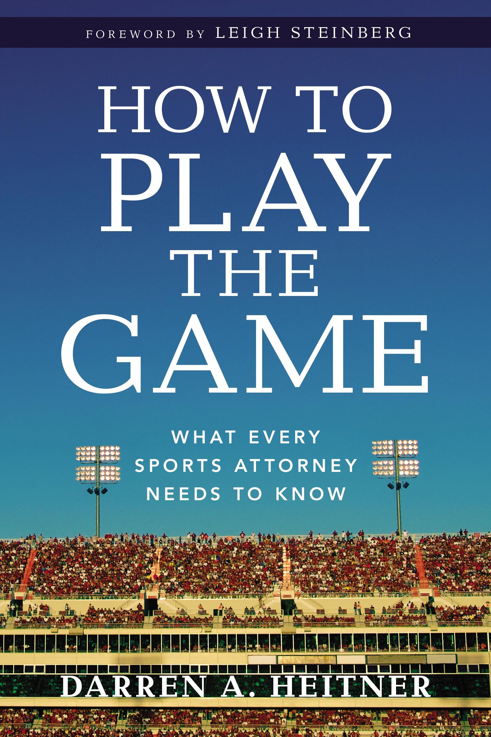 How to Play the Game: What Every Sports Attorney Needs to Know Paperback – May 7, 2014