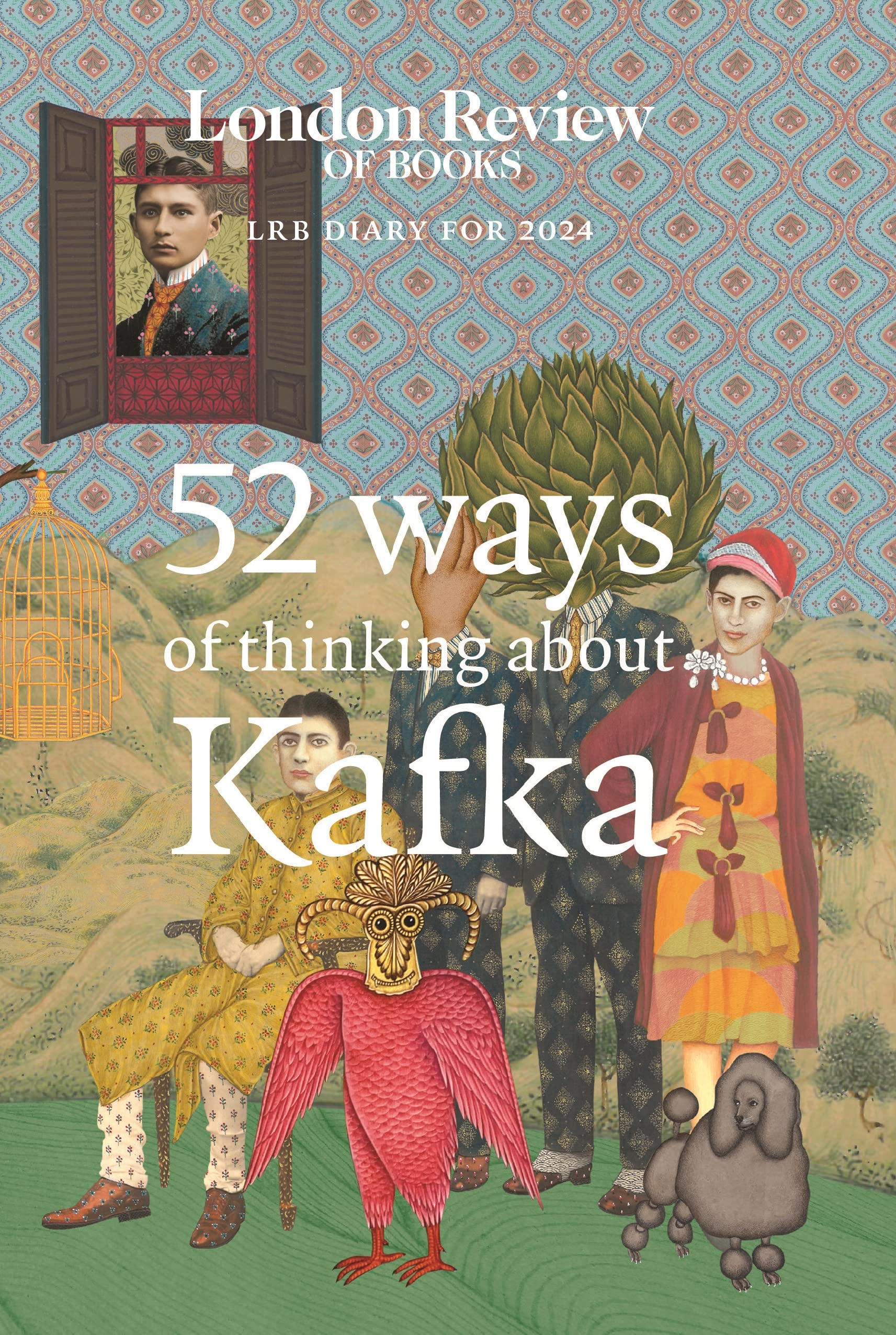 LRB Diary for 2024: 52 Ways of Thinking about Kafka (LRB Diaries)