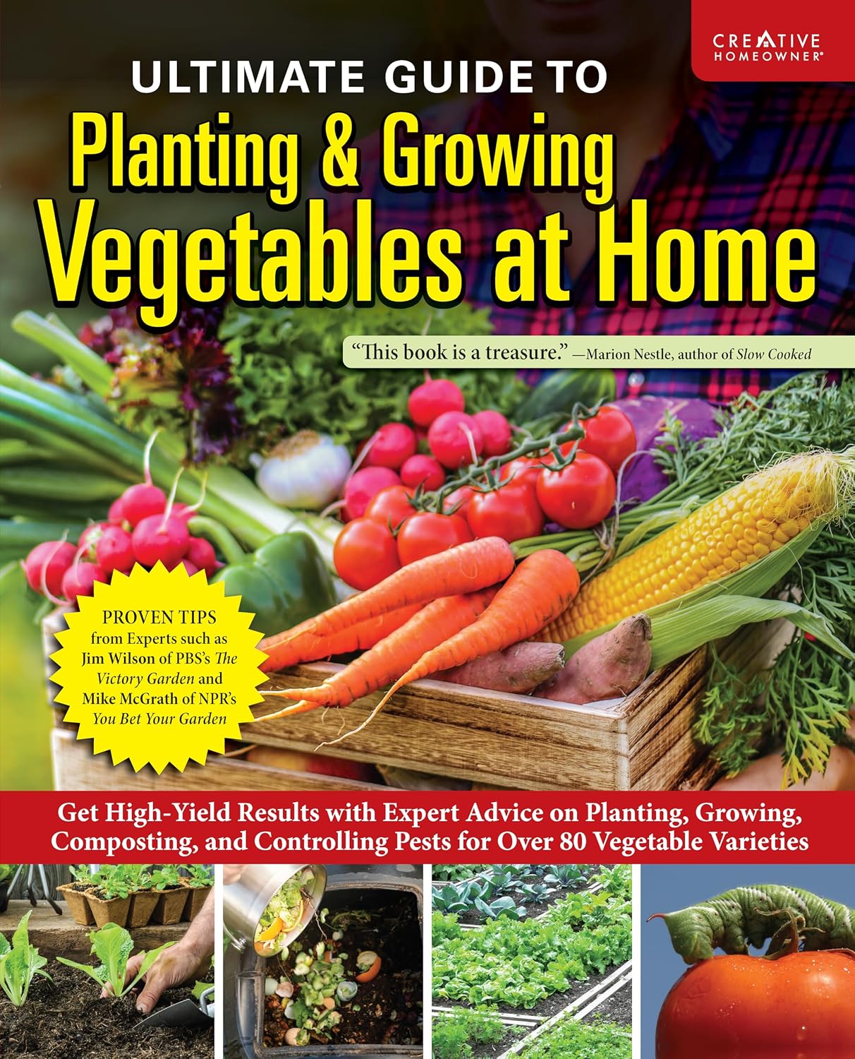 Ultimate Guide to Planting & Growing Vegetables at Home: Get High-Yield Results with Expert Advice on Planting, Growing, Composting, and Controlling Pests for Over 80 Vegetable Varieties