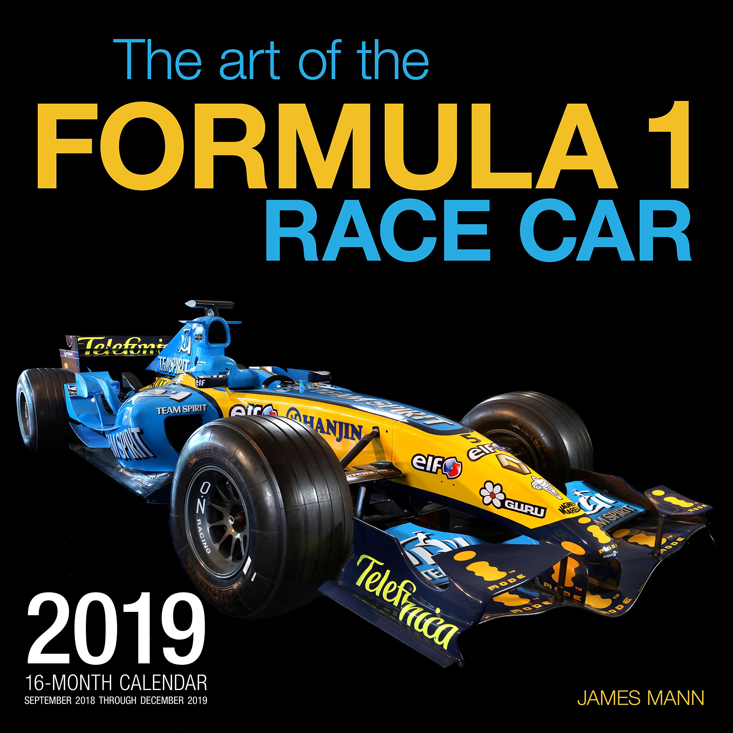 The Art of the Formula 1 Race Car 2019: 16 Month Calendar Includes September 2018 Through December 2019 Calendar – Wall Calendar, July 31, 2018