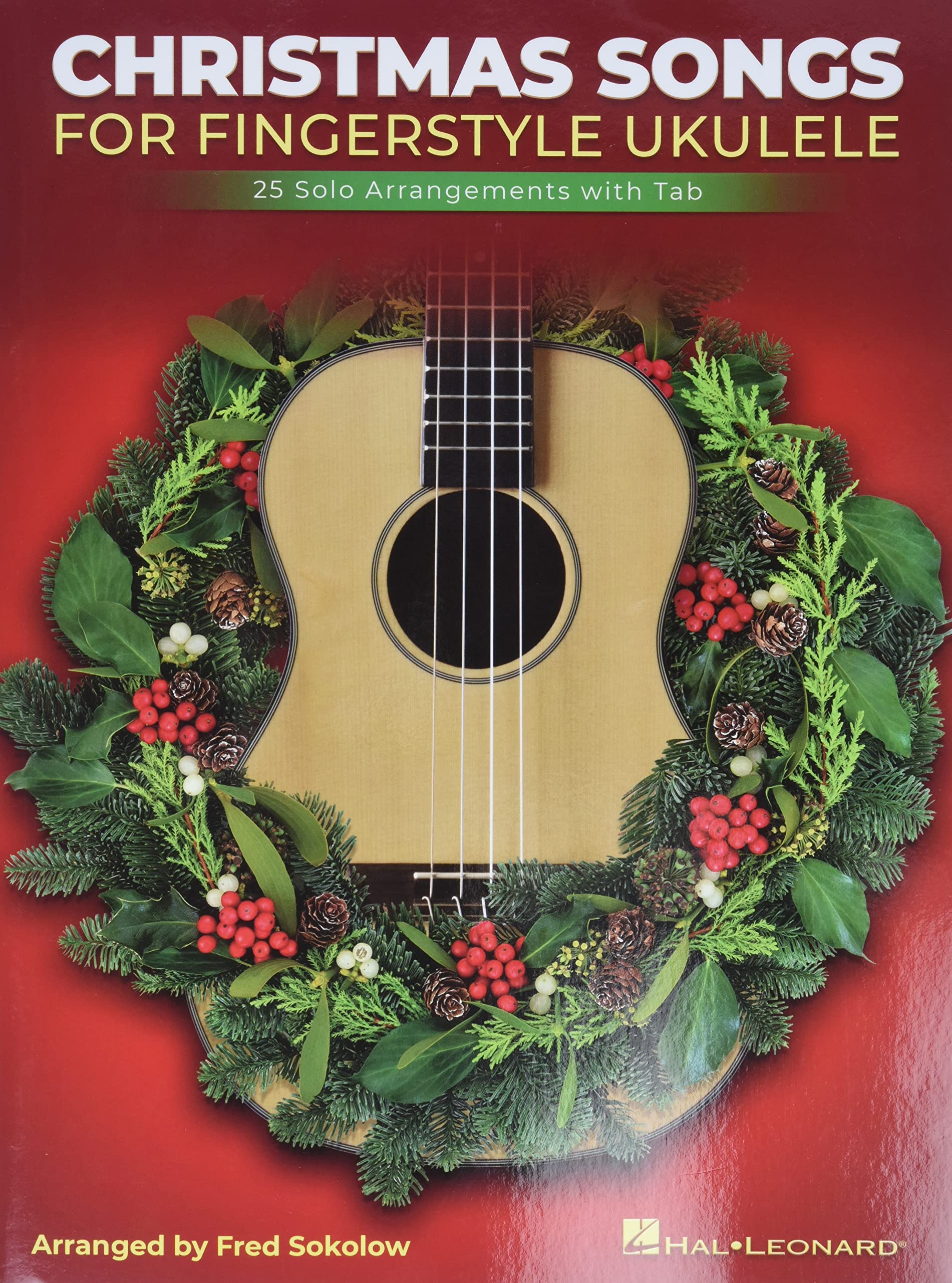Christmas Songs for Solo Fingerstyle Ukulele. 25 Solo Arrangements with Notation and Tab