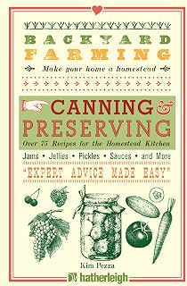 Backyard Farming: Canning & Preserving: Over 75 Recipes for the Homestead Kitchen