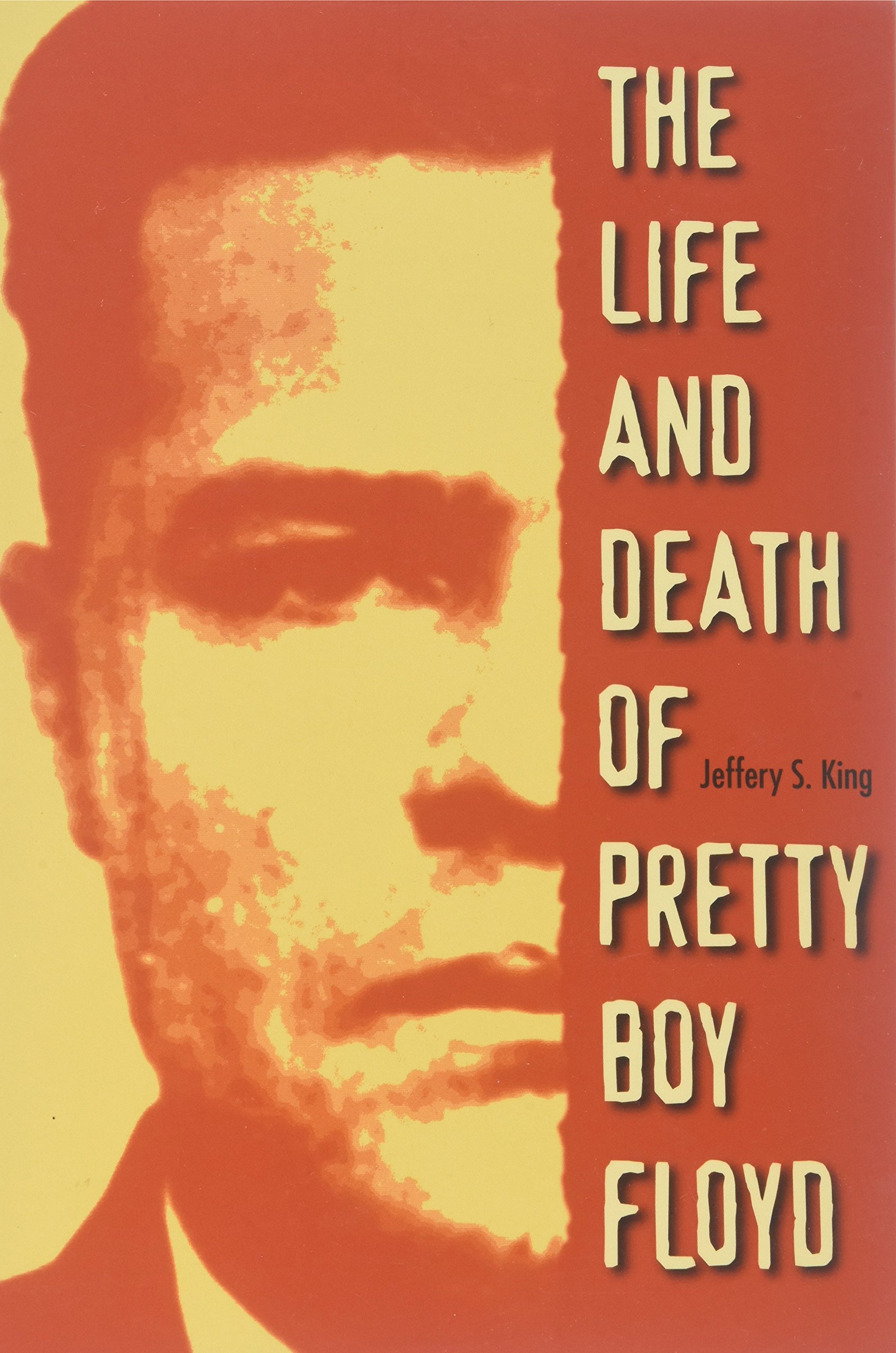 The Life and Death of Pretty Boy Floyd