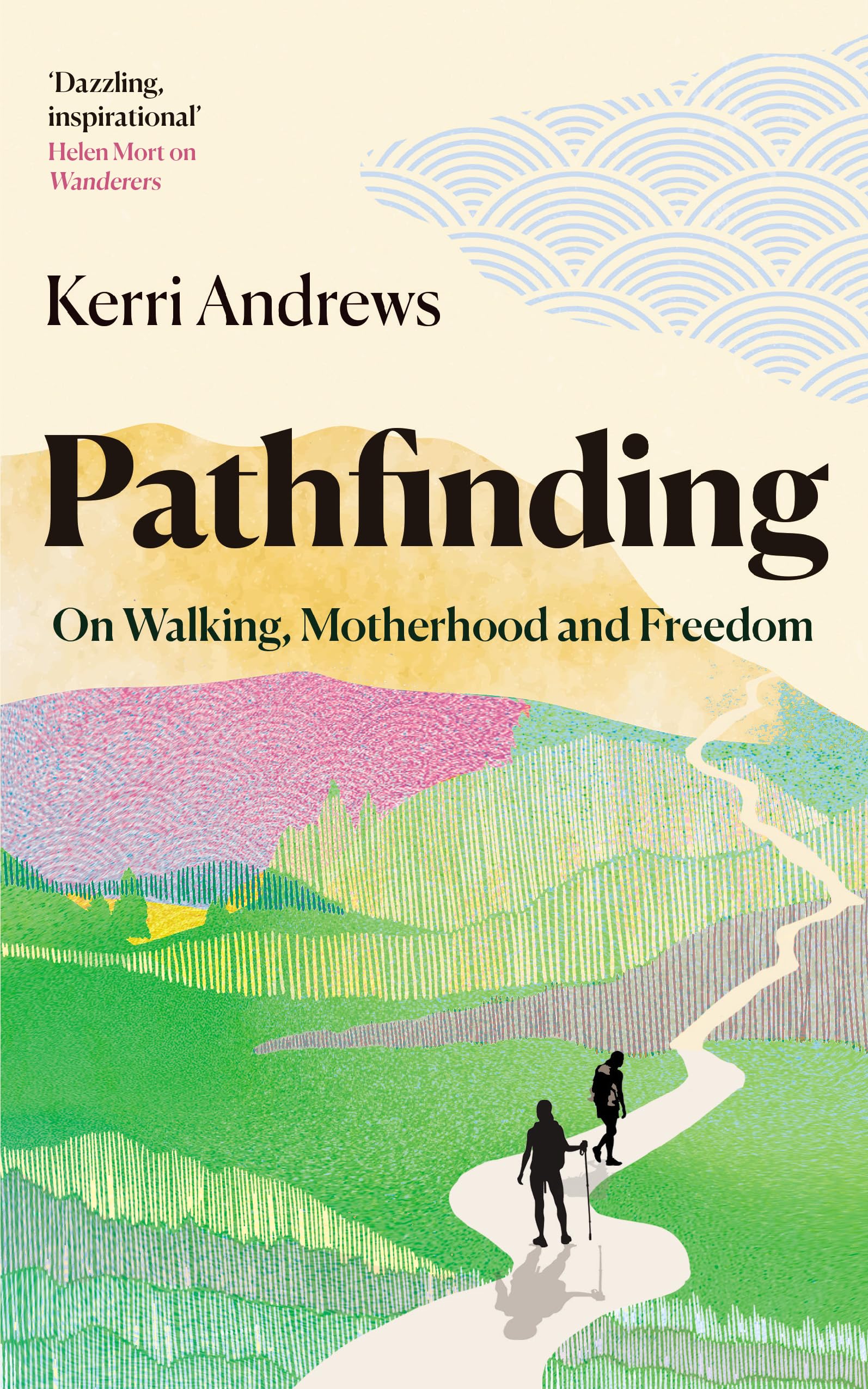 Pathfinding On Walking, Motherhood and Freedom by Kerri Andrews (Hardback Book)
