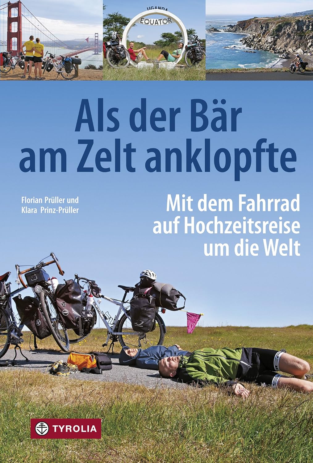 Als der Bär am Zelt anklopfte: Mit dem Fahrrad auf Hochzeitsreise um die Welt; Island - USA - Mittelamerika - Patagonien - Südostasien - Ostafrika (German Edition)