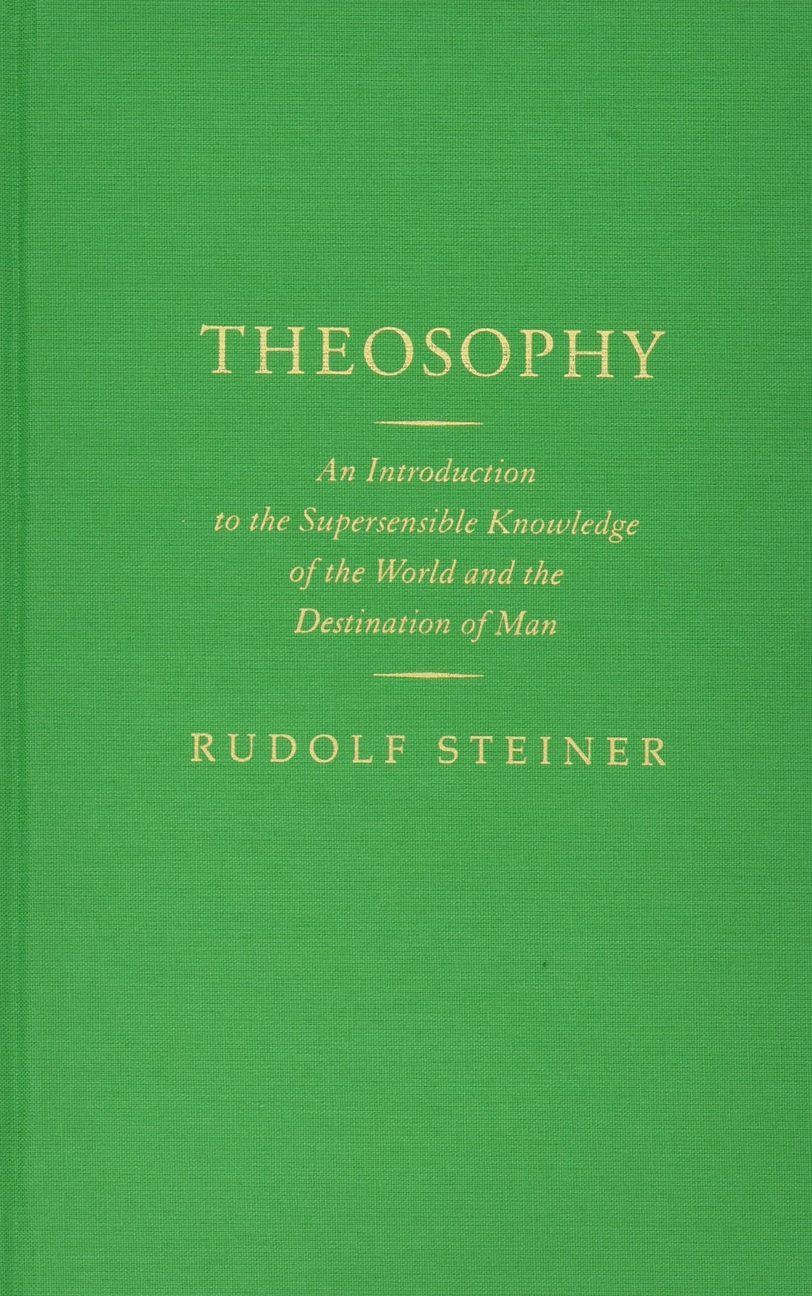 Theosophy: An Introduction to the Supersensible Knowledge of the World and...