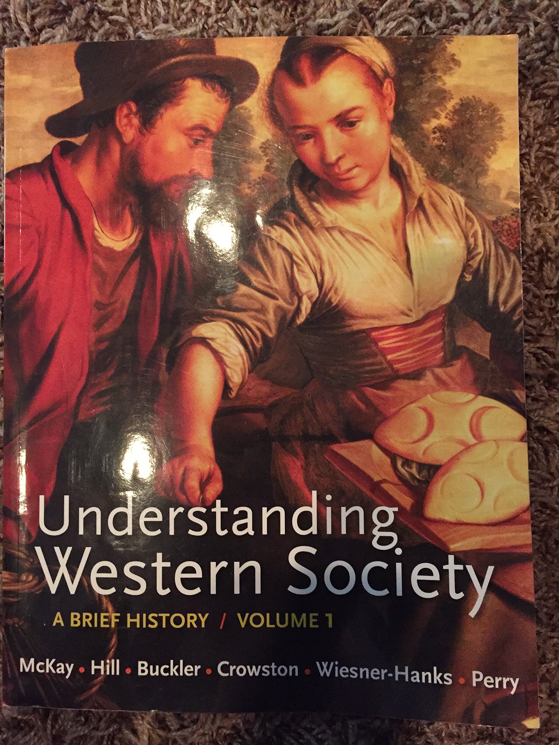 Understanding Western Society, Volume 1: From Antiquity to the Enlightenment: A Brief History: From Antiquity to Enlightenment [Paperback] McKay, John P.; Hill, Bennett D. and Buckler, John