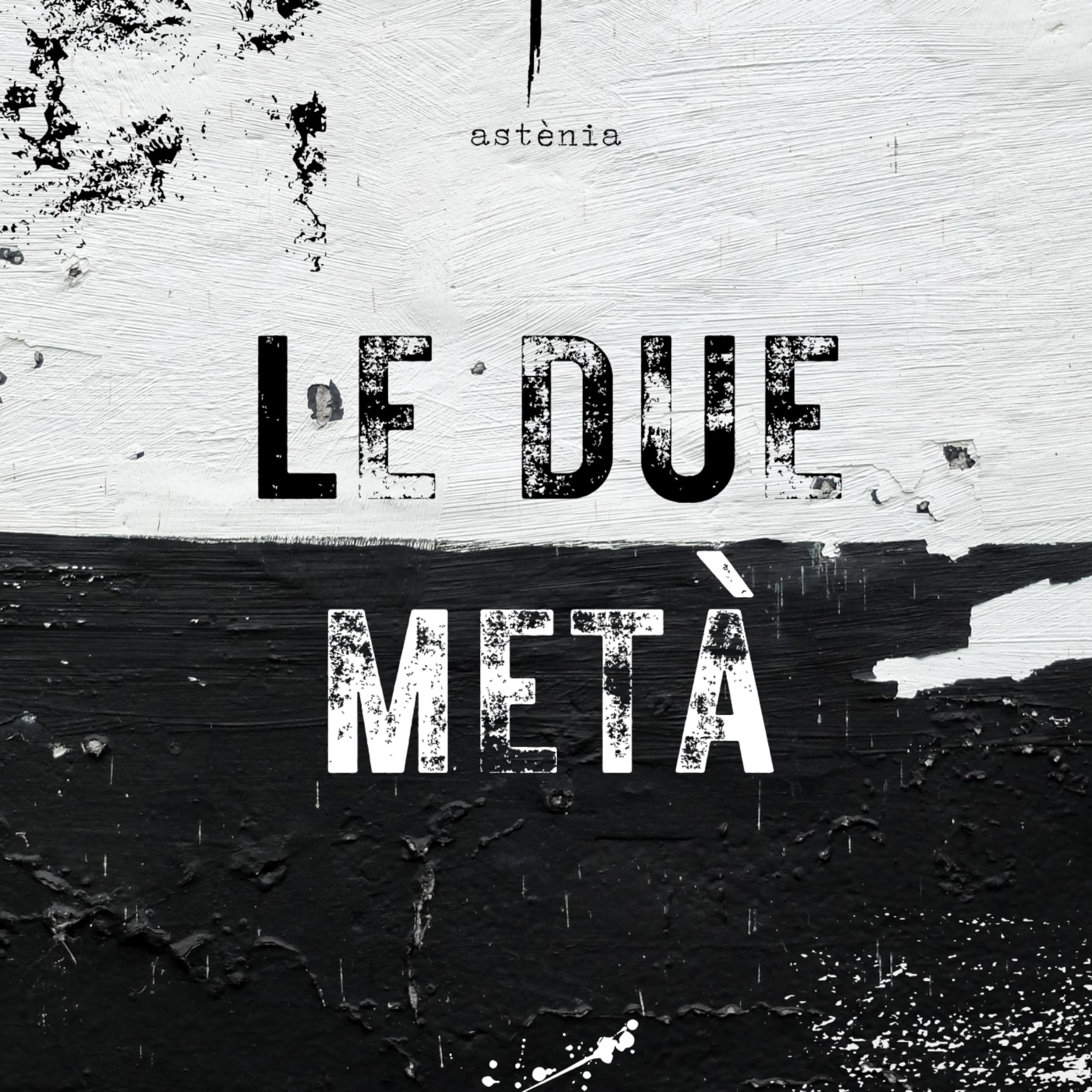 Astènia - le due metà