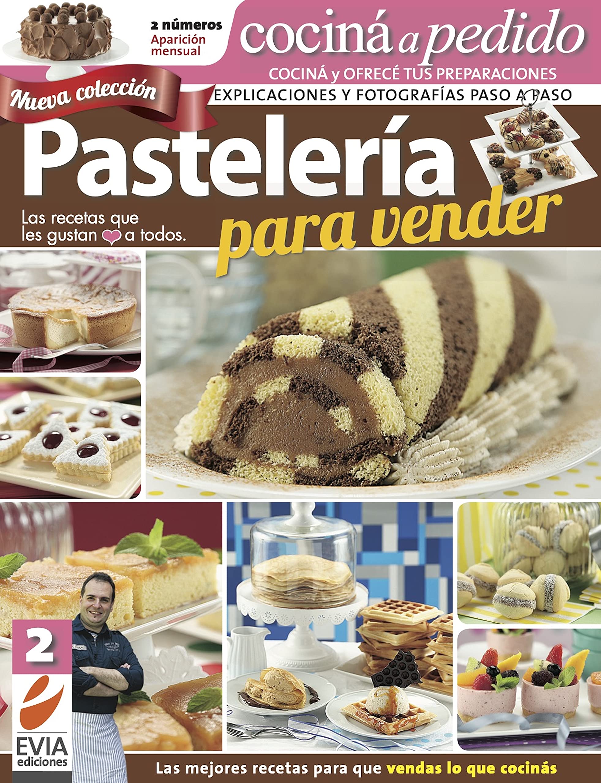 Pastelería para vender 2: Nueva colección. Explicaciones y fotografías paso a paso (COCINA Y PASTELERIA - PARA EL DIA A DIA Y EVENTOS | COLECCION ESPECIAL EVIA EDICIONES) (Spanish Edition)