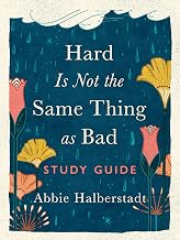 Cover of Hard Is Not the Same Thing as Bad Study Guide: Bible Study Workbook for Christian Moms Applying Biblical Truth to Motherhood Challenges